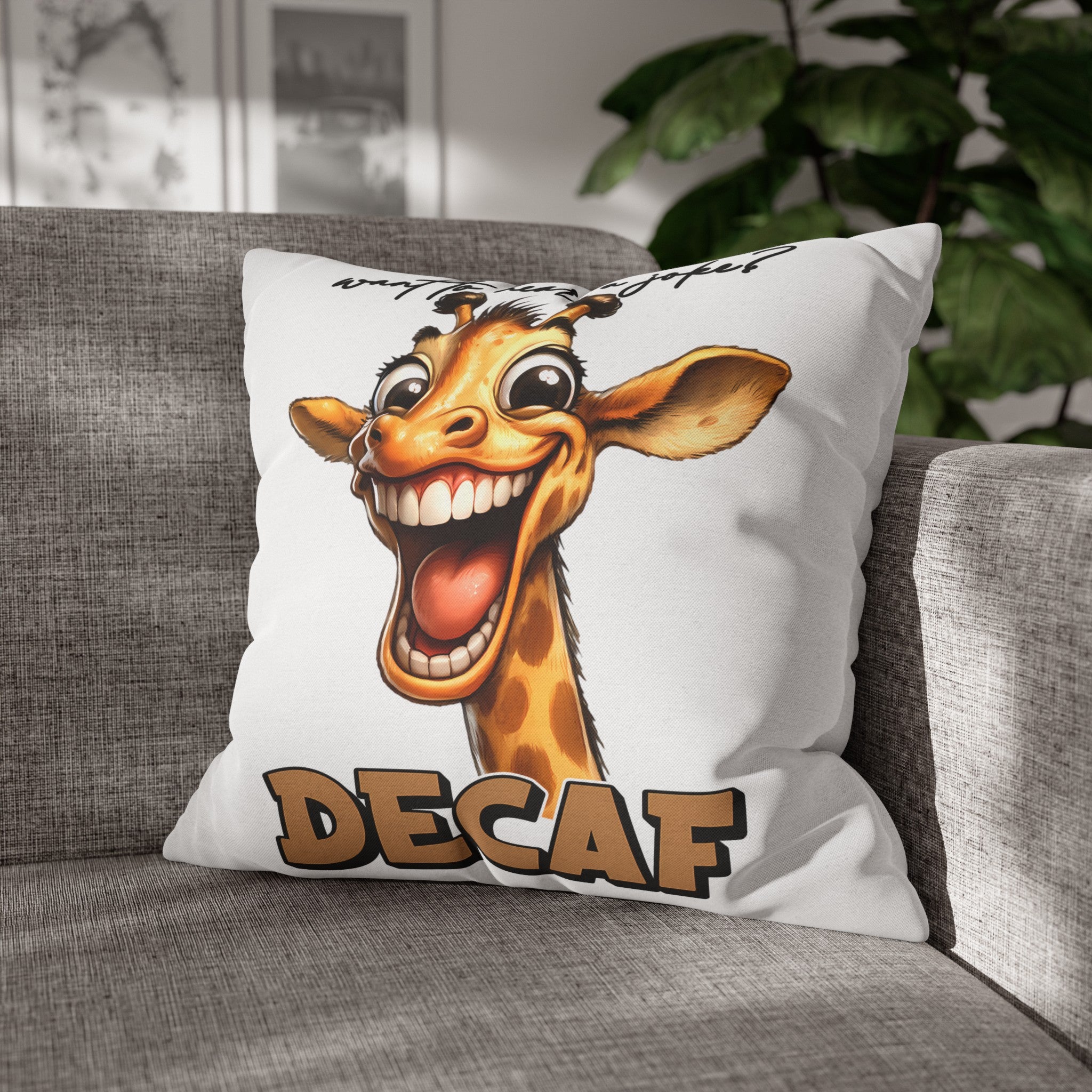 Funny Giraffe Pillow Cover, Want to Hear a Joke Decaf, Humorous Animal Print Pillow Cover, Cute Novelty Home Decor, Unique Gift Idea Spun Polyester Square Pillowcase