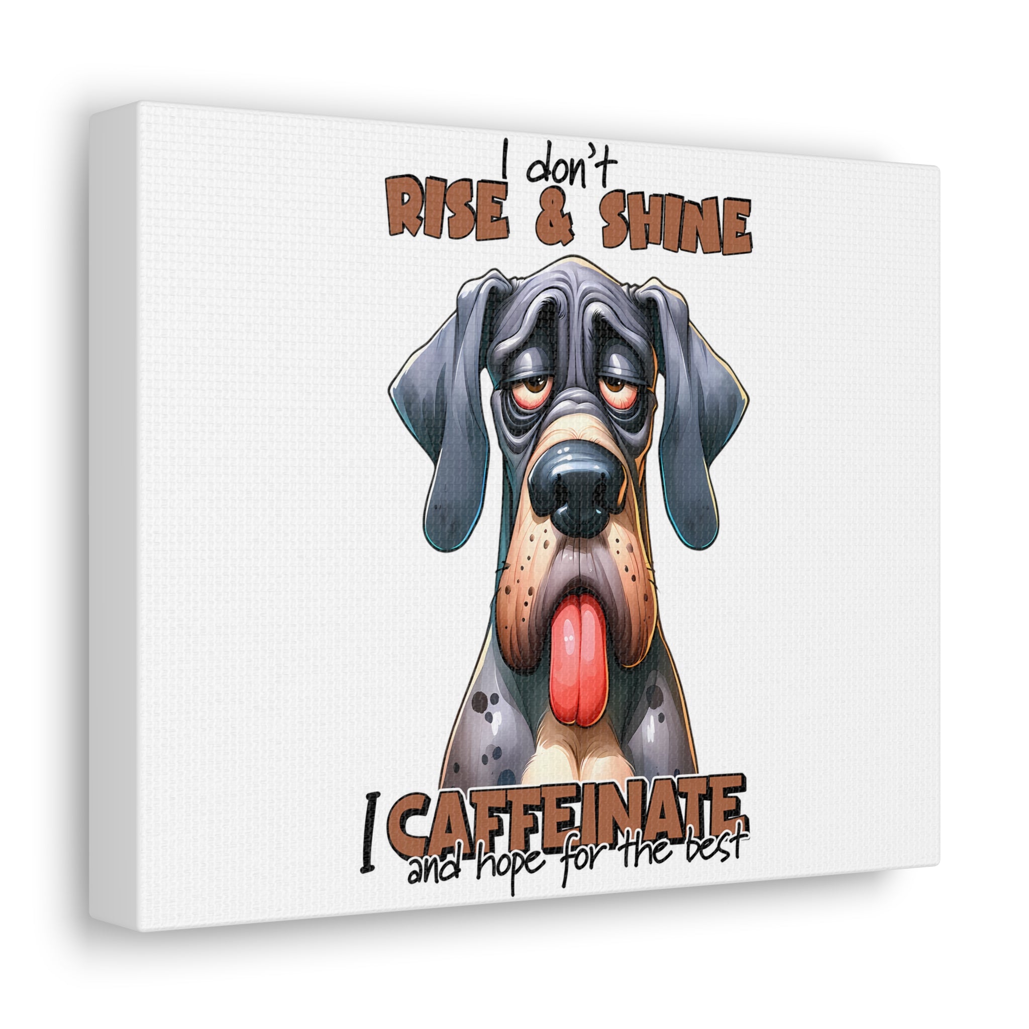 Funny Dog Wall Art, I Don't Rise and Shine I Caffeinate, Cute Dog Canvas Print, Dog Lover Gift, Quirky Home Decor Canvas Gallery Wraps