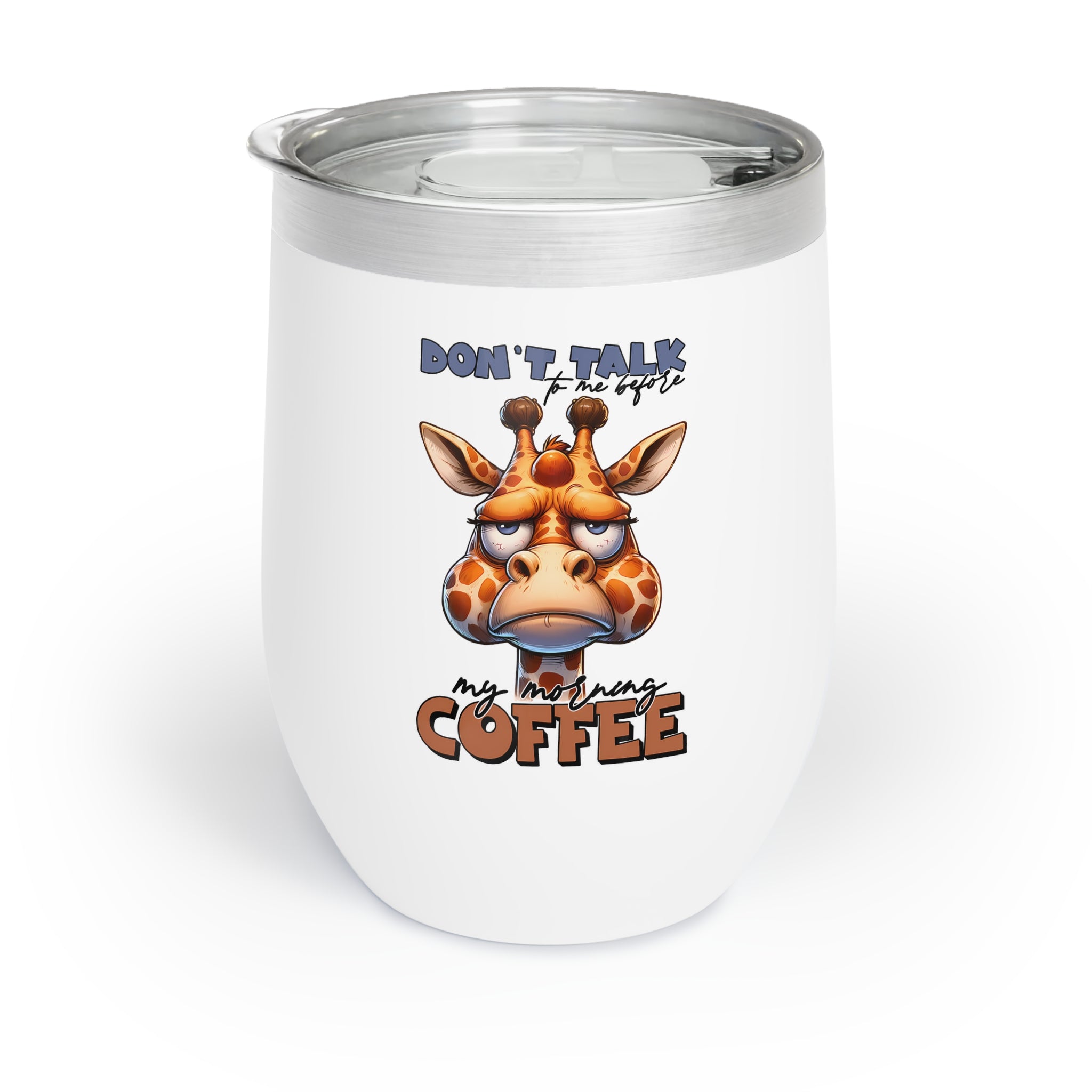 Fun Giraffe Design, Don't Talk to Me Before My Morning Coffee, 12oz Wine Tumbler for Coffee Lovers, Perfect Gift for Coffee Addicts Wine Tumbler