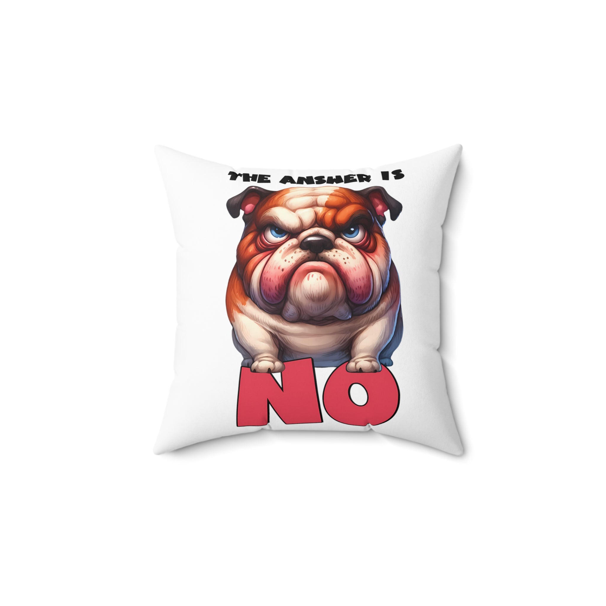 Funny Bulldog Pillow, The Answer Is No Print, Cute Dog Lover Gift, Decorative Throw Pillow, Animal Lover Home Decor, Sofa Accent Pillow Spun Polyester Square Pillow