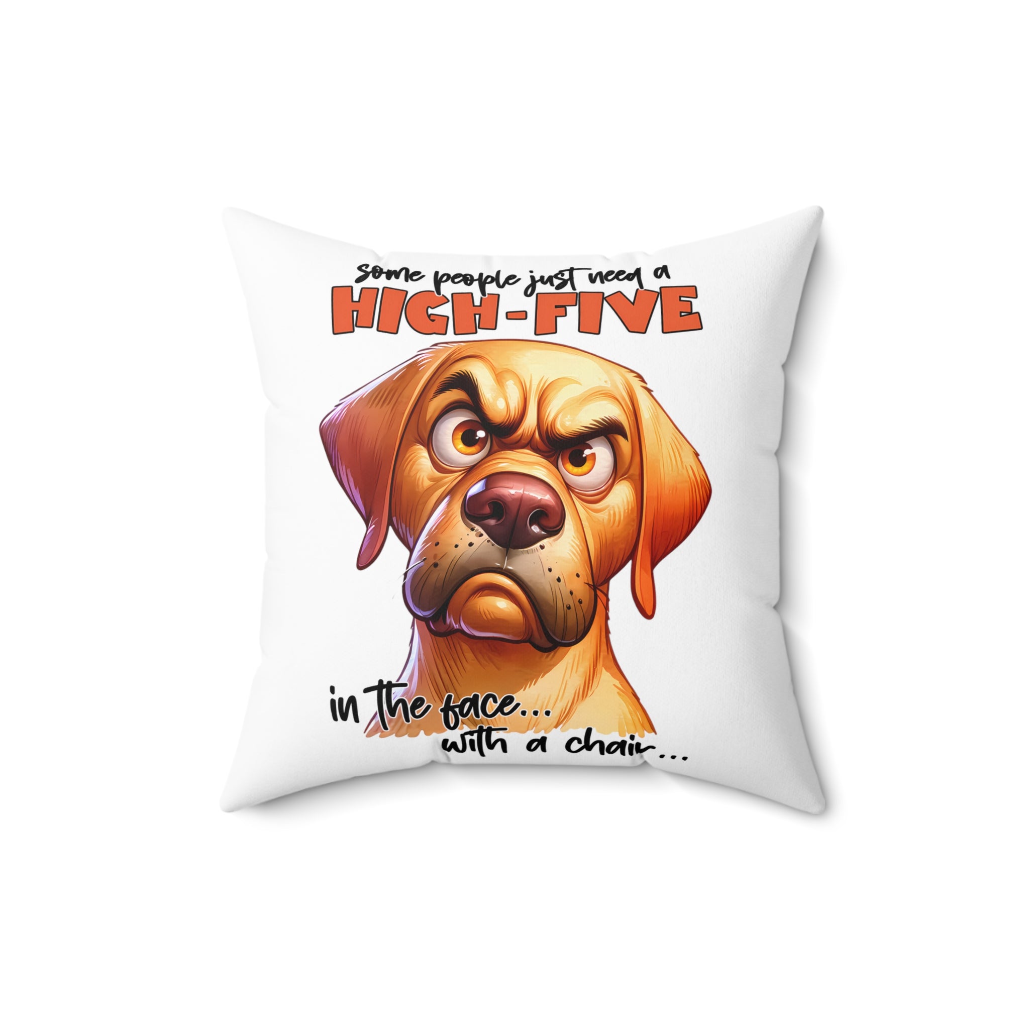 Funny Dog Pillow, High Five Dog Humor Cushion, Sarcastic Dog Quote Pillow, Pet Lover Gift, Animal Humor Home Decor, Dog Lover Pillow Spun Polyester Square Pillow