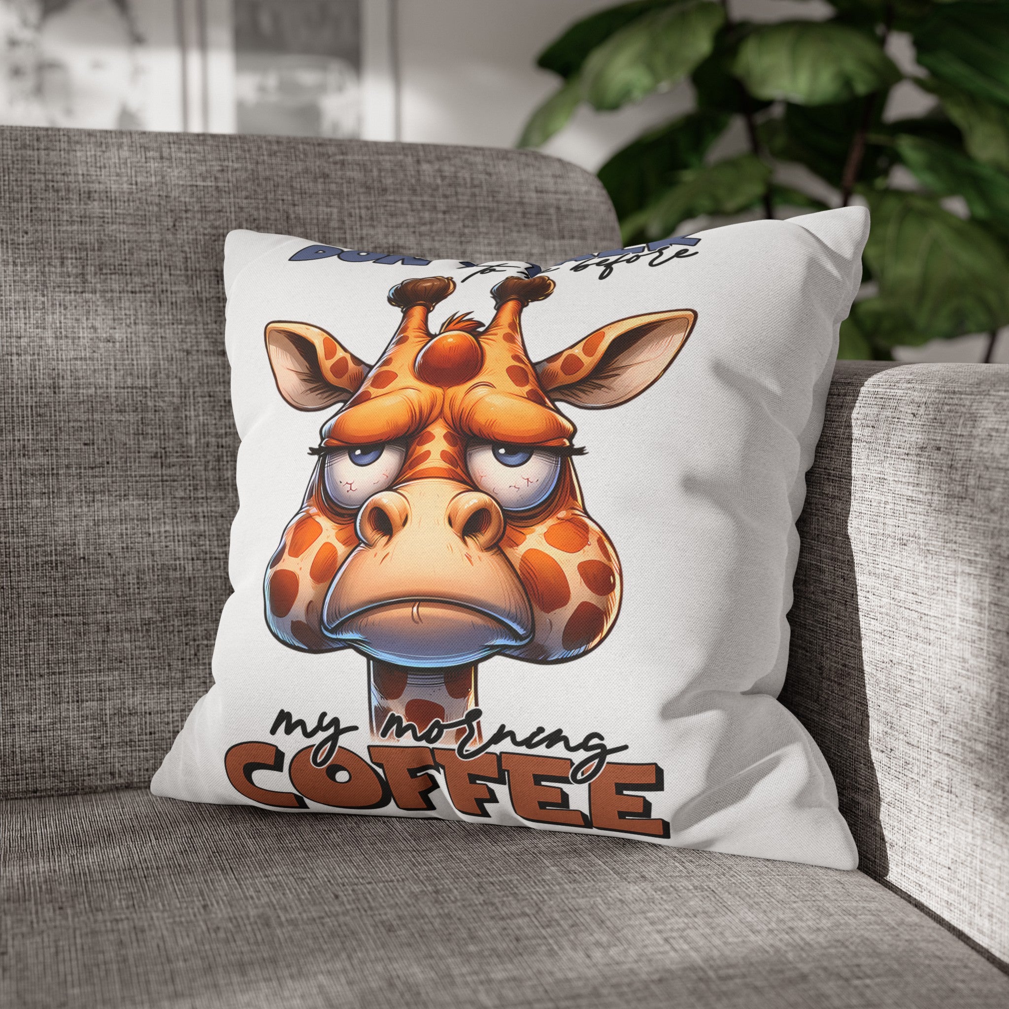 Funny Giraffe Pillow, Don't Talk To Me Before My Morning Coffee Pillow, Humorous Animal Pillow Case, Perfect Gift For Coffee Lovers Spun Polyester Square Pillowcase