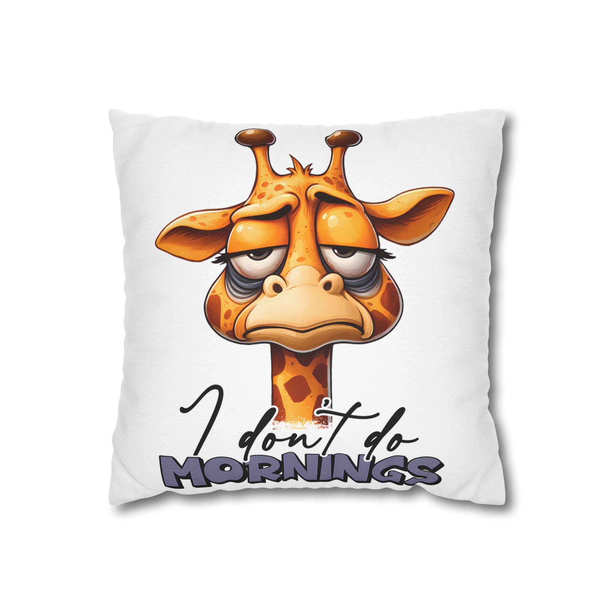 Cute Giraffe I Don't Do Mornings Quote Pillow, Funny Animal Pillow Cover, Humorous Home Decor, Unique Gift Idea, Couch Cushion Cover Spun Polyester Square Pillowcase