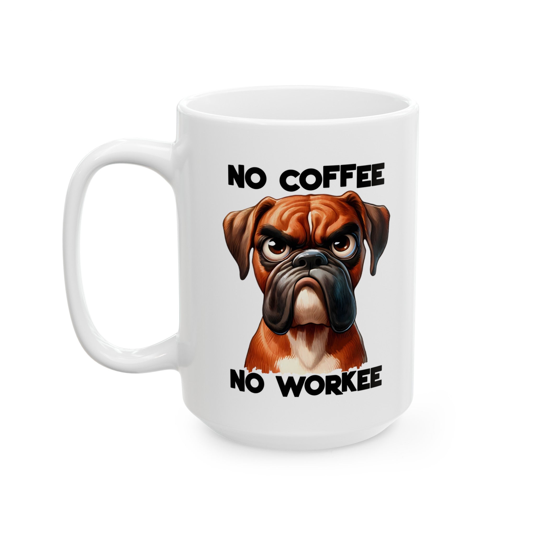 Funny Dog Mug, No Coffee No Workee Mug, Boxer Dog Mug, Gift for Dog Lovers, Humorous Coffee Mug, Dog Owner Gift, Pet Lover Mug Ceramic Mug, (11oz, 15oz)