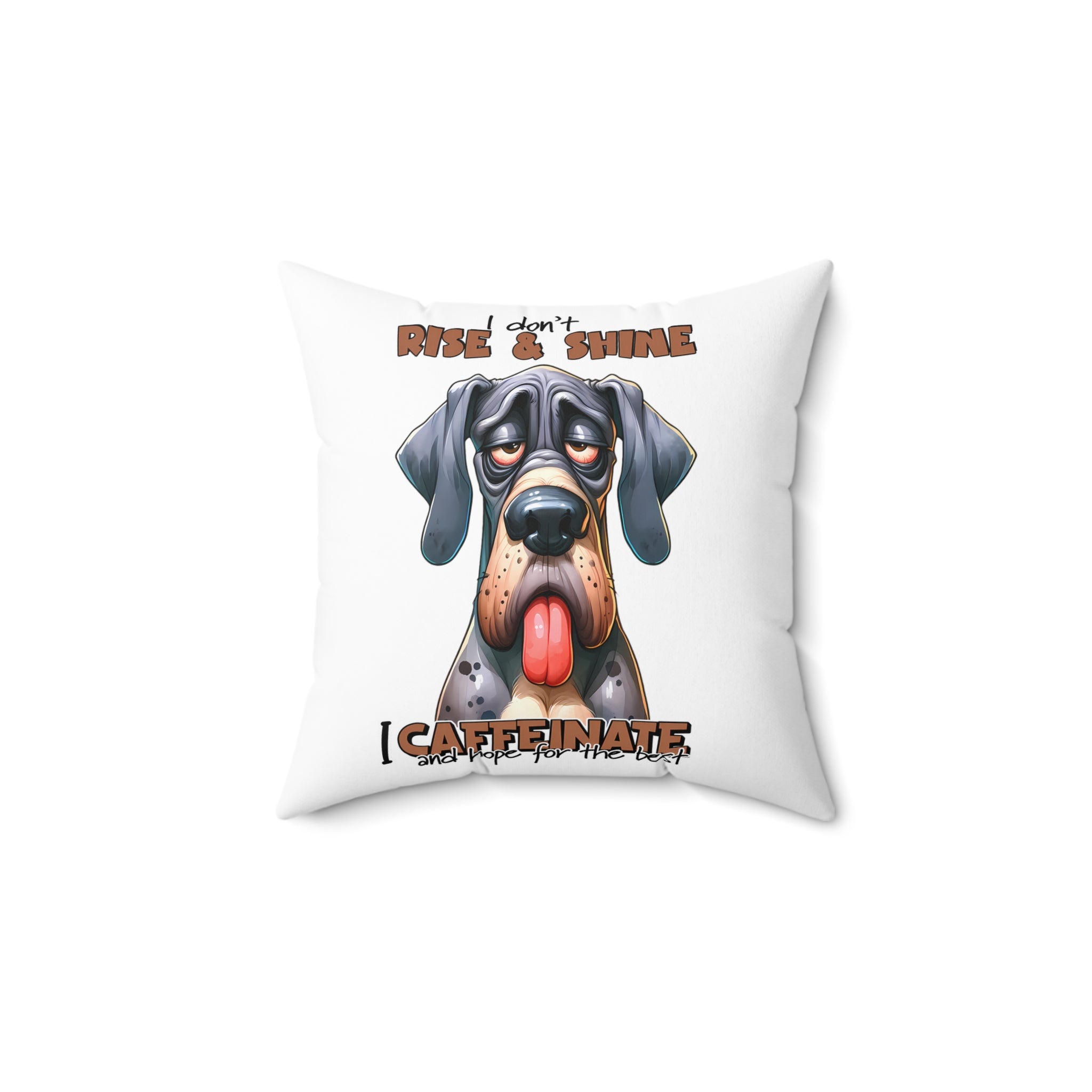 Funny Dog Pillow, I Don't Rise and Shine, I Caffeinate and Hope for the Best, Cute Dog Pillow, Humorous Home Decor, Dog Lover Gift Spun Polyester Square Pillow