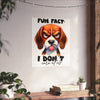 Funny Dog Wall Art Poster, Fun Fact I Don't Care At All, Humorous Pet Quote Art, Sassy Pet Lover Decor, Gift for Dog Owners Matte Vertical Posters