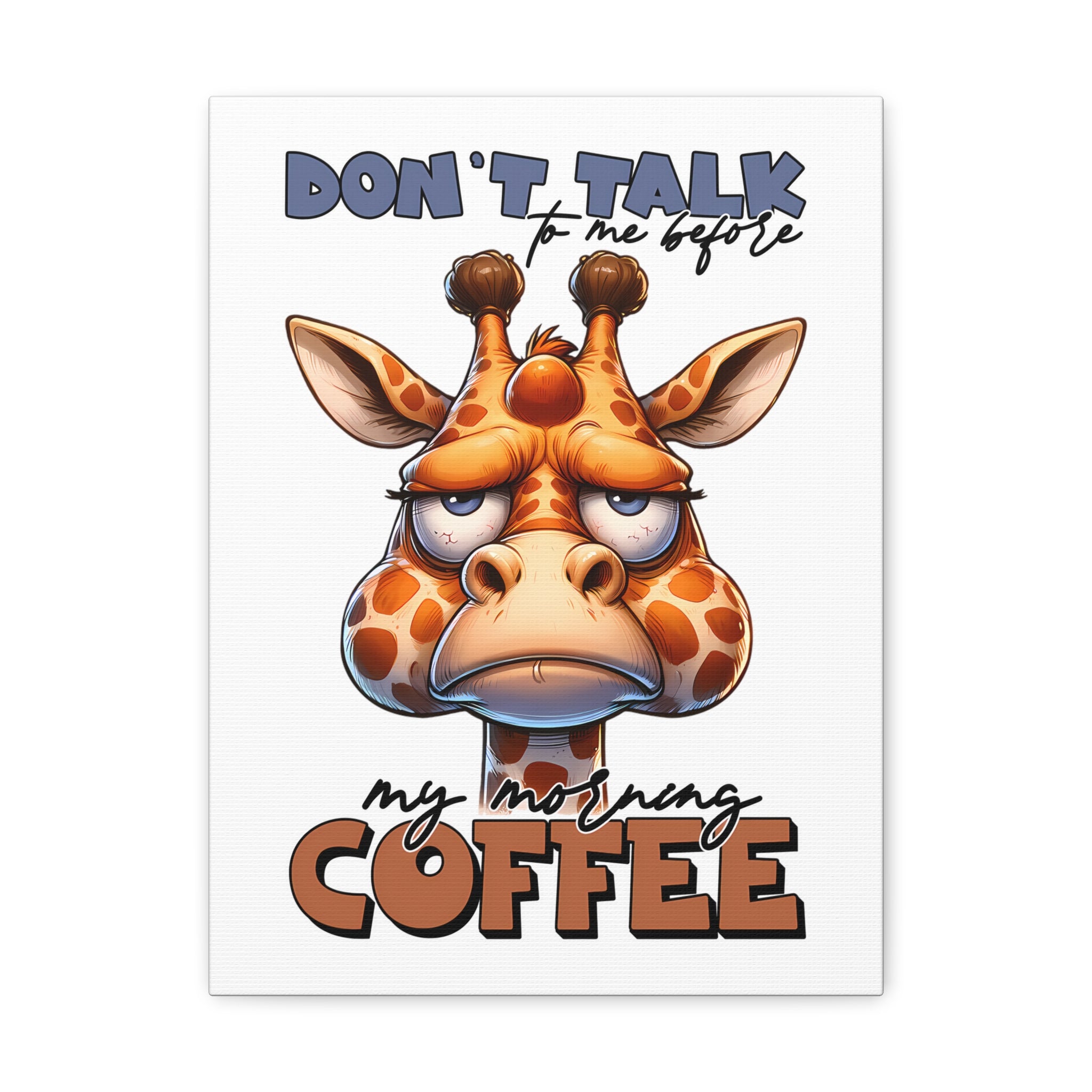 Funny Giraffe Coffee Quote Wall Art, Don't Talk To Me Before My Morning Coffee, Humorous Animal Print, Canvas Gallery Wrap Canvas Gallery Wraps