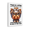 Funny Touch My Coffee Dog Wall Art, Humorous Pet Lover Print, Quirky Coffee Sign, Unique Dog Themed Decor for Home, Gift for Dog Owners Canvas Gallery Wraps