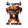 Funny Boxer Dog Art, No Coffee No Workee Poster, Dog Lover Gift, Office Wall Art, Funny Dog Print, Coffee Humor, Pet Decor Matte Vertical Posters