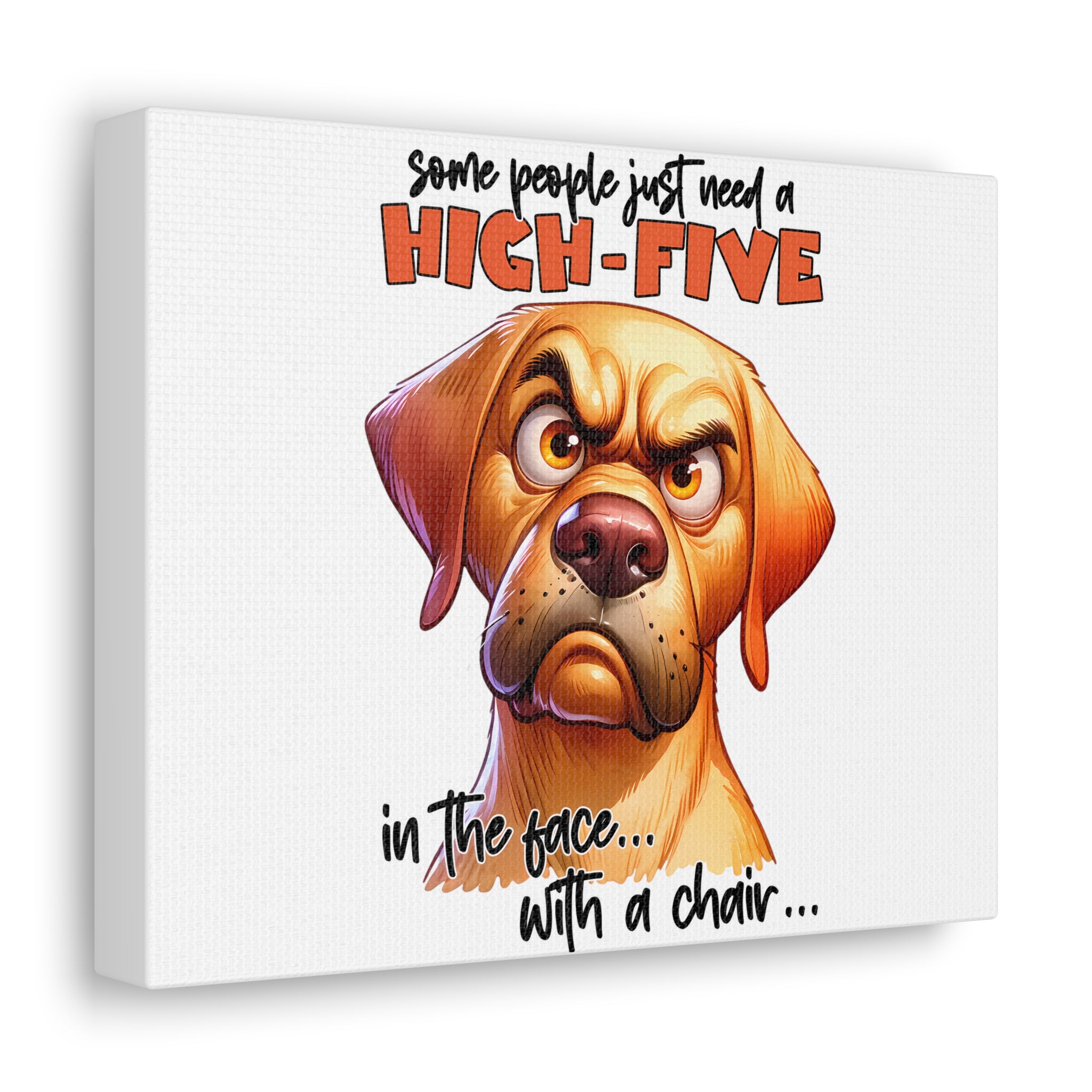 Funny Angry Dog Art, Motivational Wall Decor, High Five Quote Canvas, Dog Lover Gift, Humorous Home Decor, Graphic Wall Art Canvas Gallery Wraps