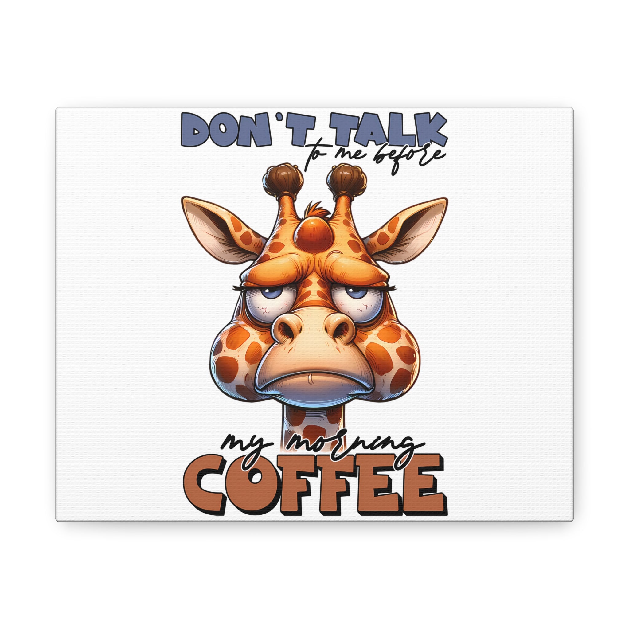 Funny Giraffe Coffee Quote Wall Art, Don't Talk To Me Before My Morning Coffee, Humorous Animal Print, Canvas Gallery Wrap Canvas Gallery Wraps