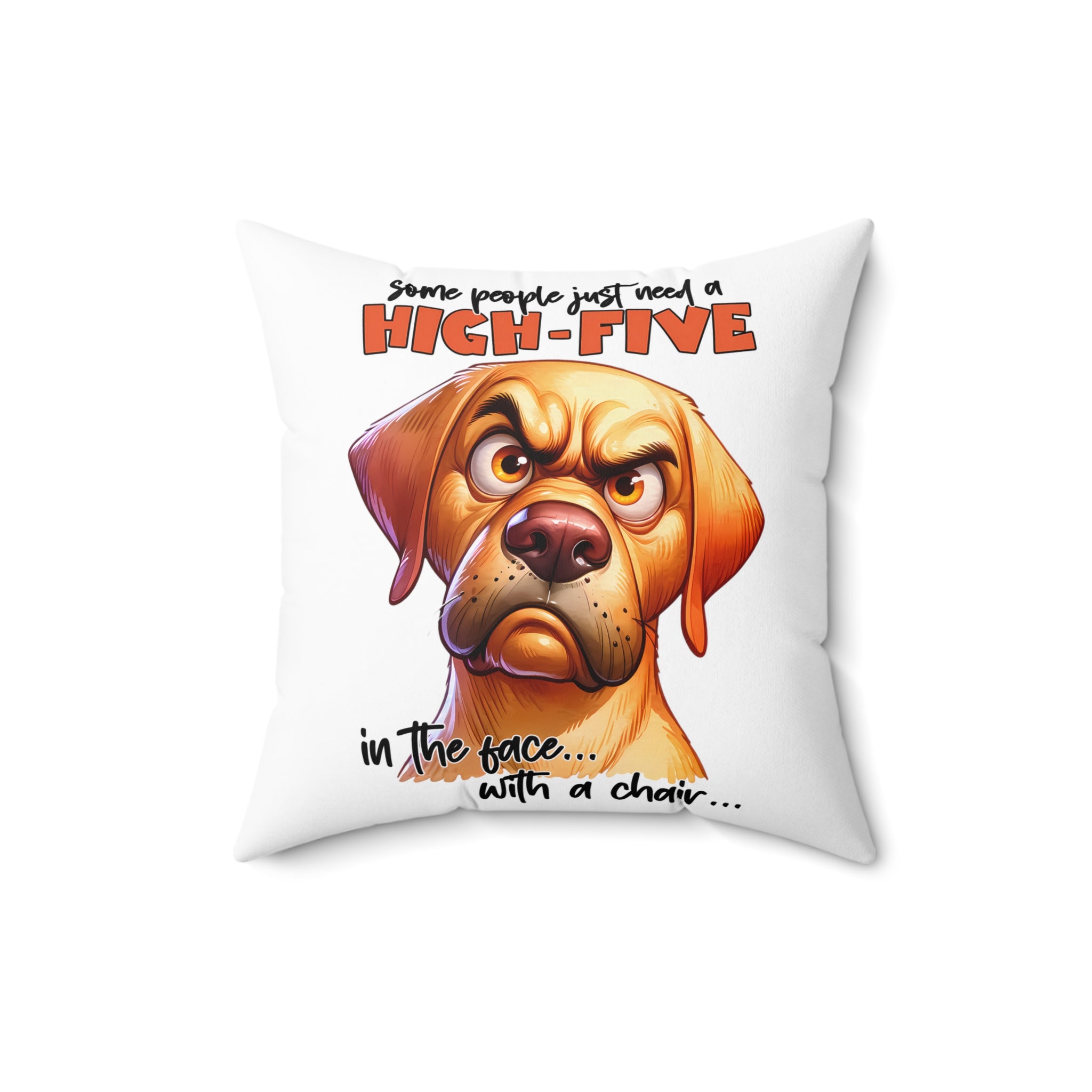 Funny Dog Pillow, High Five Dog Humor Cushion, Sarcastic Dog Quote Pillow, Pet Lover Gift, Animal Humor Home Decor, Dog Lover Pillow Spun Polyester Square Pillow