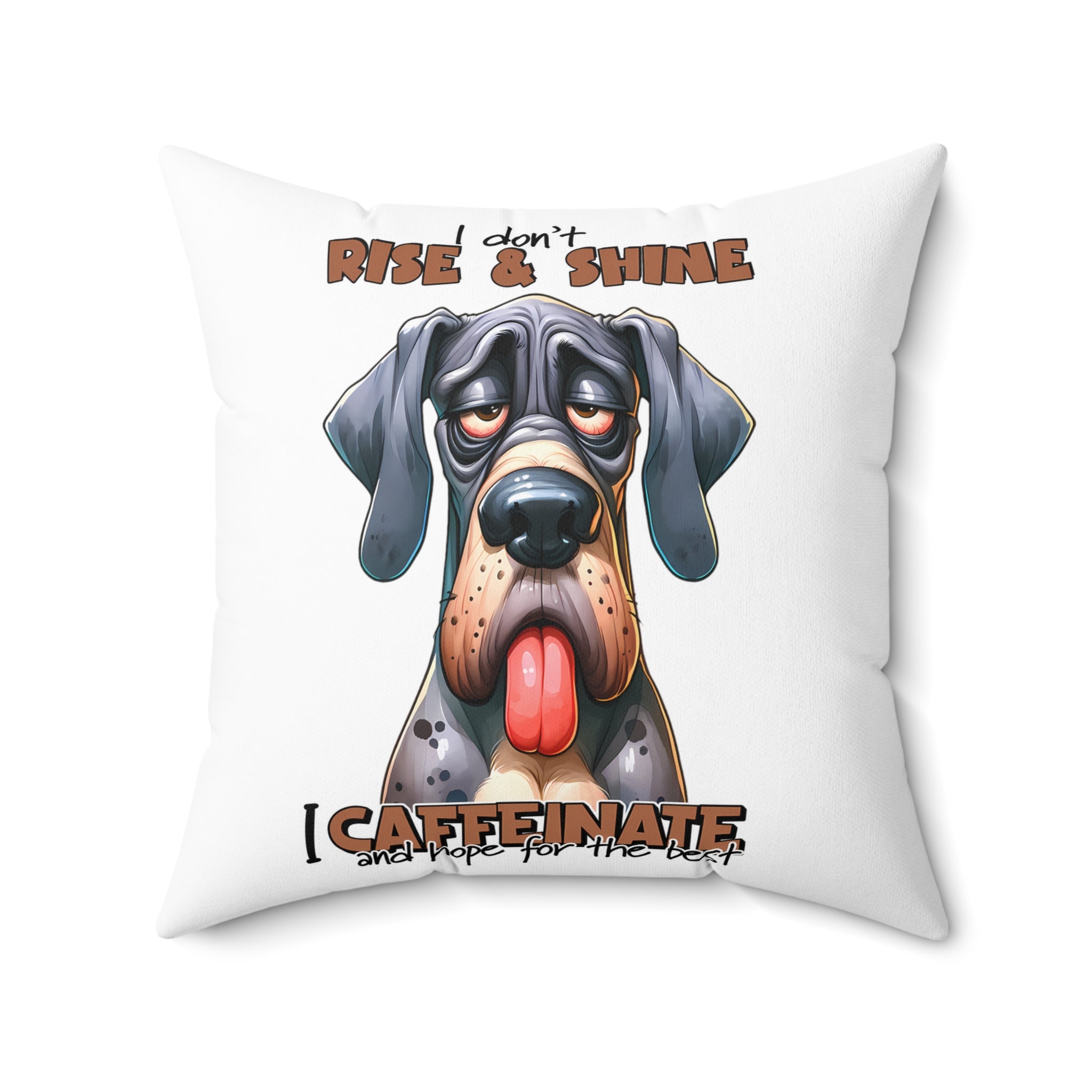 Funny Dog Pillow, I Don't Rise and Shine, I Caffeinate Spun Polyester Square Pillow