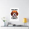 Funny Dog Wall Art Poster, Fun Fact I Don't Care At All, Humorous Pet Quote Art, Sassy Pet Lover Decor, Gift for Dog Owners Matte Vertical Posters