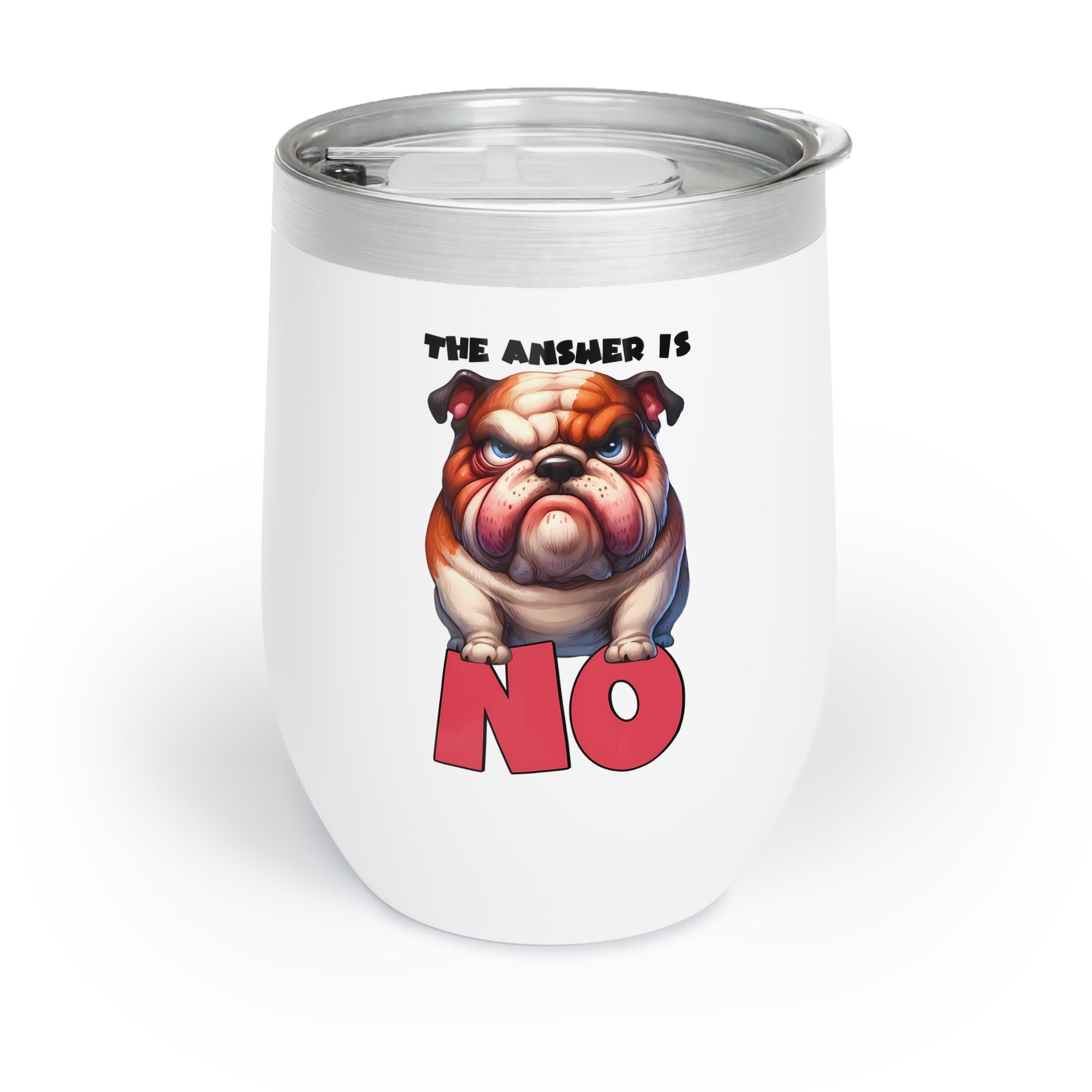 Cute Bulldog The Answer Is No 12oz Wine Tumbler, Funny Dog Lover Gift, Adorable Pet Insulated Cup, Unique Canine Design Tumbler Wine Tumbler