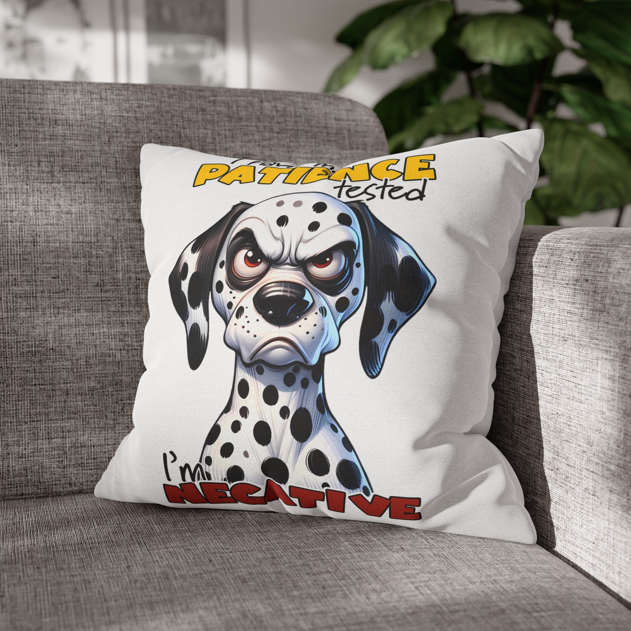 Funny Dalmatian Dog Pillow Cover, I Have My Patience Tested I'm Negative, Cute Dog Lover Pillow, Animal Humor Home Decor Spun Polyester Square Pillowcase