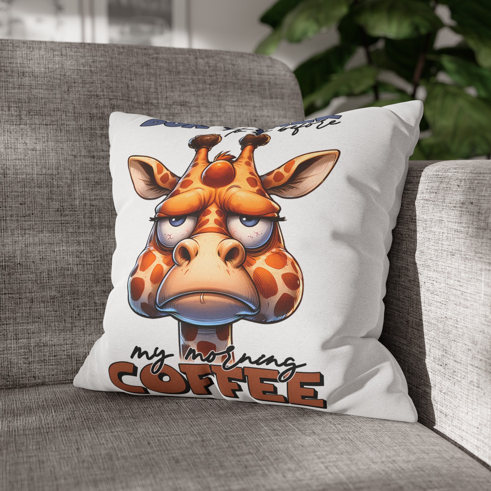 Funny Giraffe Pillow, Don't Talk To Me Before My Morning Coffee Pillow, Humorous Animal Pillow Case, Perfect Gift For Coffee Lovers Spun Polyester Square Pillowcase