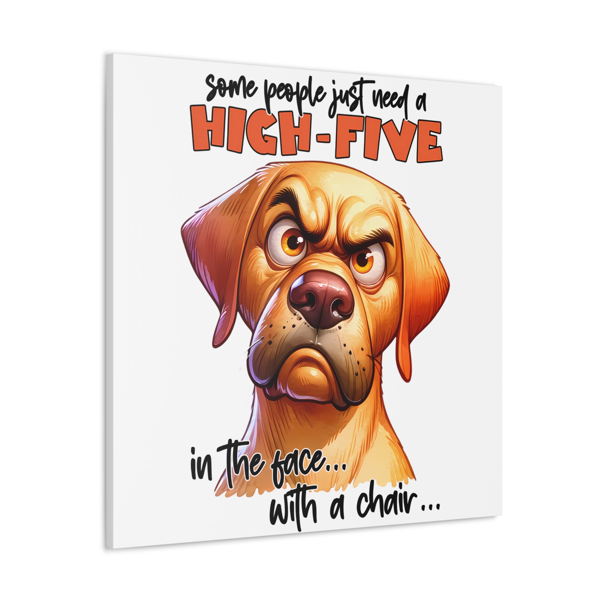 Funny Angry Dog Art, Motivational Wall Decor, High Five Quote Canvas, Dog Lover Gift, Humorous Home Decor, Graphic Wall Art Canvas Gallery Wraps