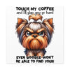 Funny Touch My Coffee Dog Wall Art, Humorous Pet Lover Print, Quirky Coffee Sign, Unique Dog Themed Decor for Home, Gift for Dog Owners Canvas Gallery Wraps