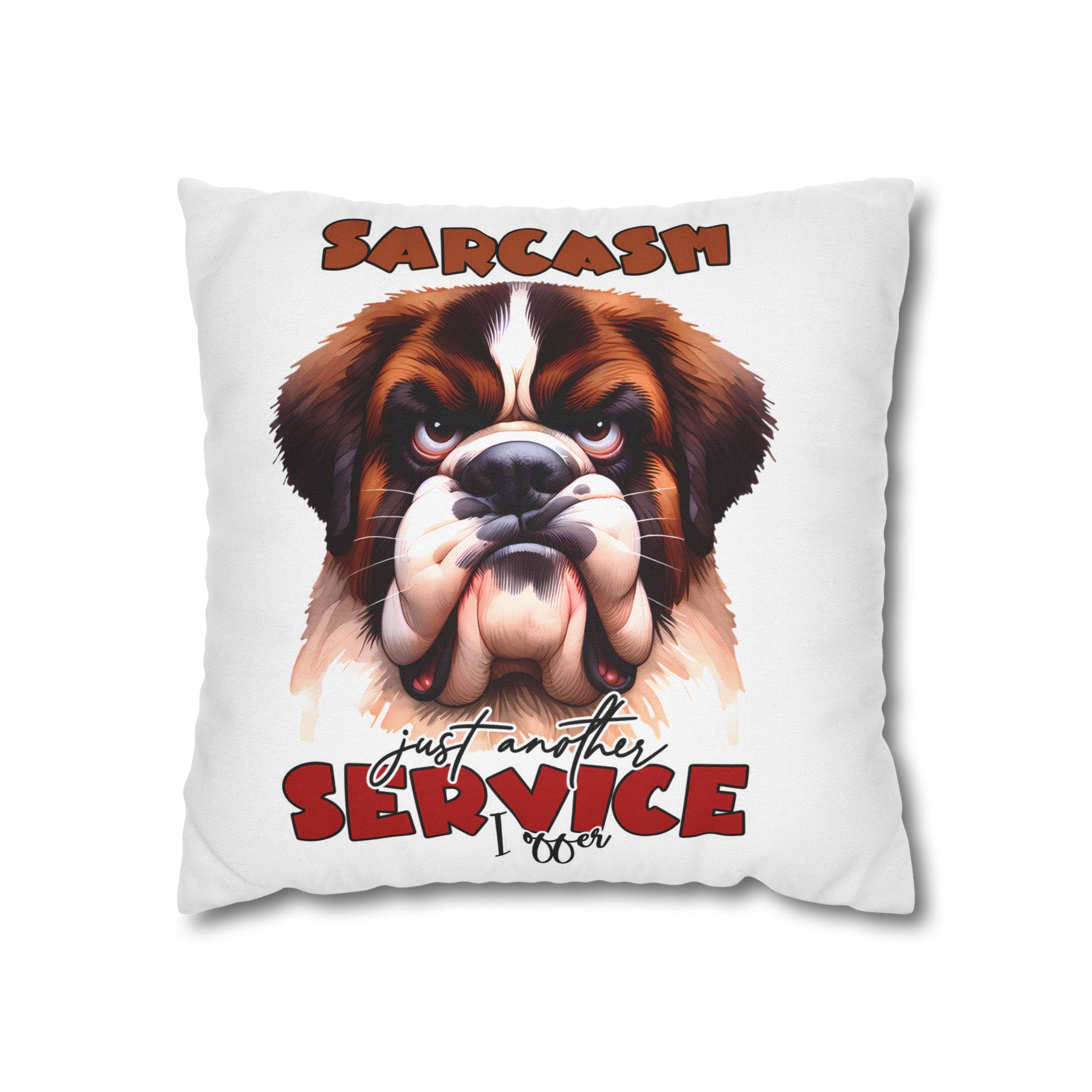 Sarcasm Just Another Service I Offer Pillow Case, Funny Dog Pillow Covers, Humorous Dog Lover Gift, Decorative Pillow for Home, Cute Pet Pillow Spun Polyester Square Pillowcase