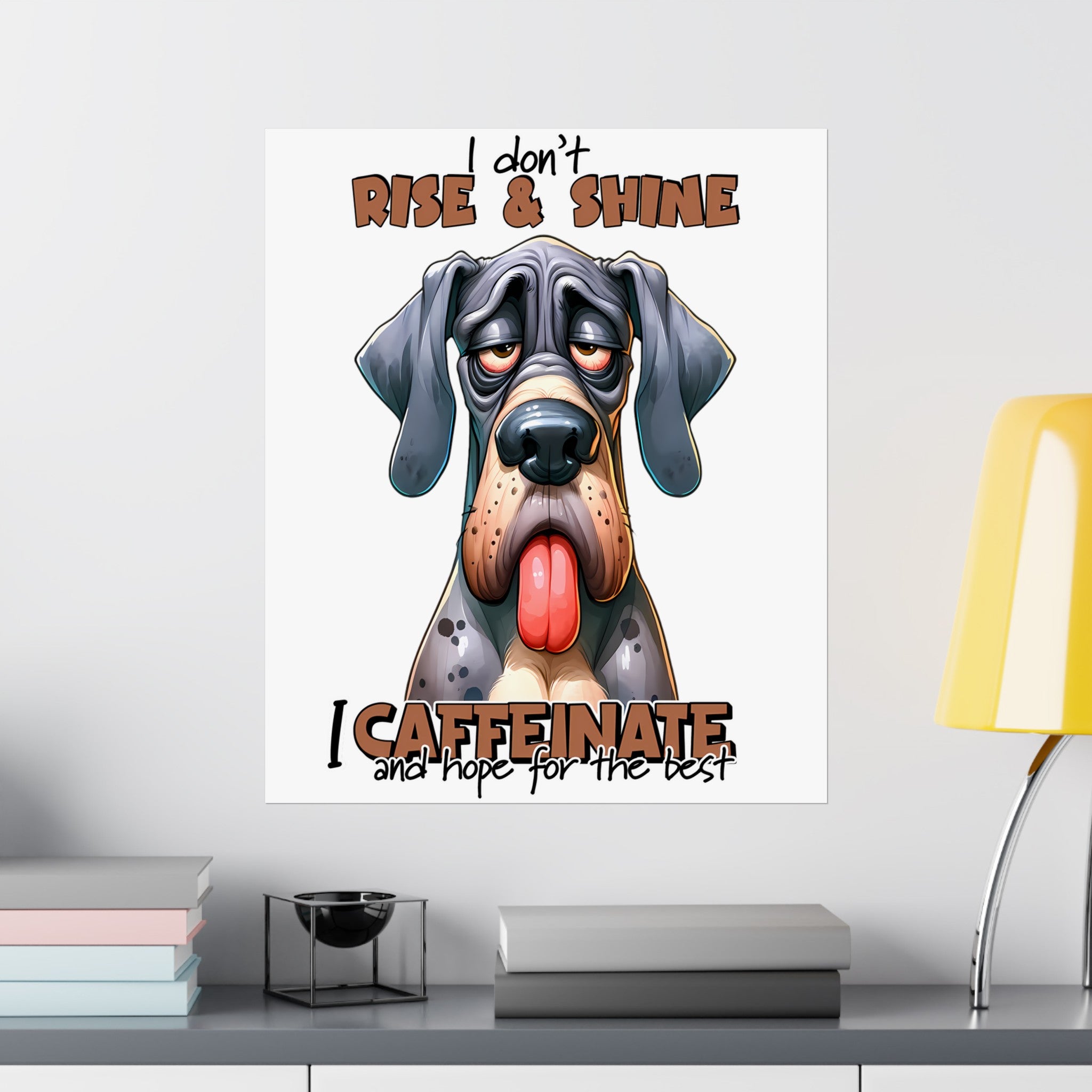 Funny Dog Wall Art, Coffee Quote Poster, I Don't Rise and Shine, I Caffeinate, Humorous Canine Print, Motivational Art for Home Matte Vertical Posters