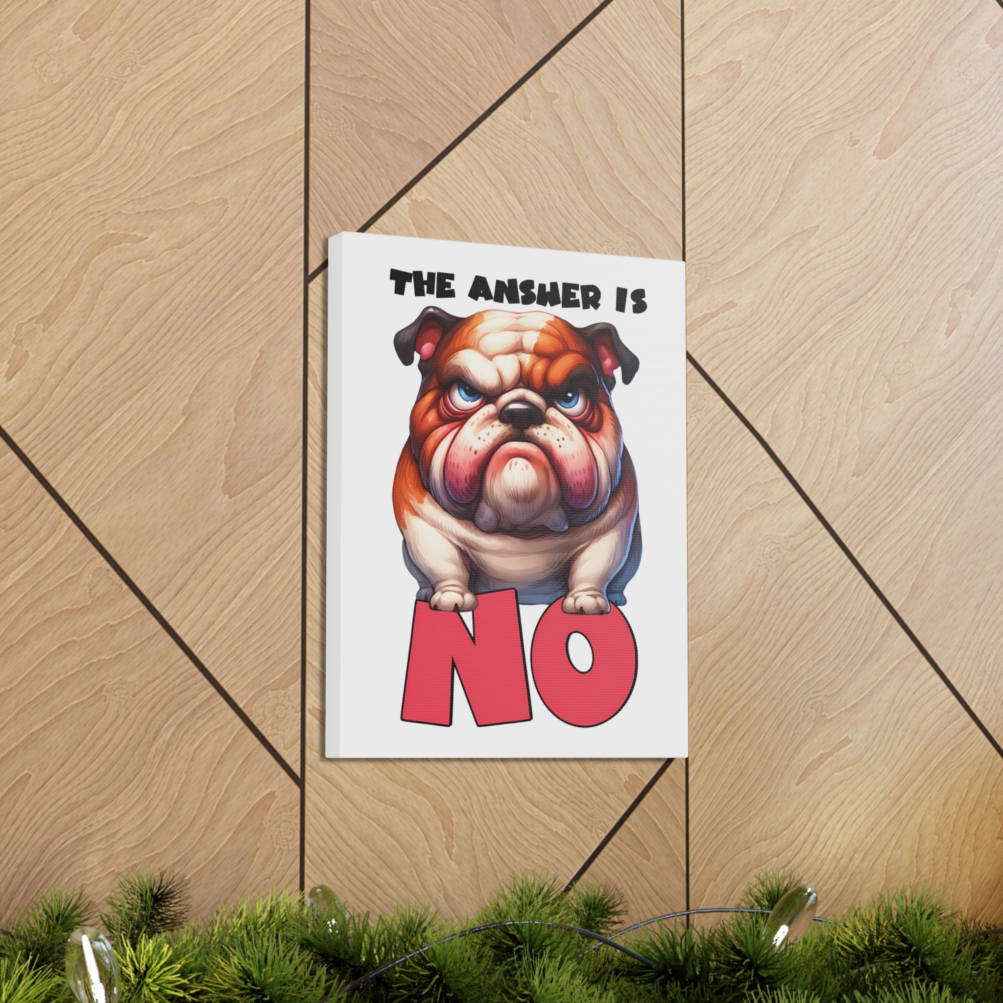 Funny Angry Bulldog Wall Art, The Answer Is No Poster, Humorous Pet Decor, Cute Dog Artwork, Pet Lover Funny Gift, Canvas Gallery Wrap Canvas Gallery Wraps