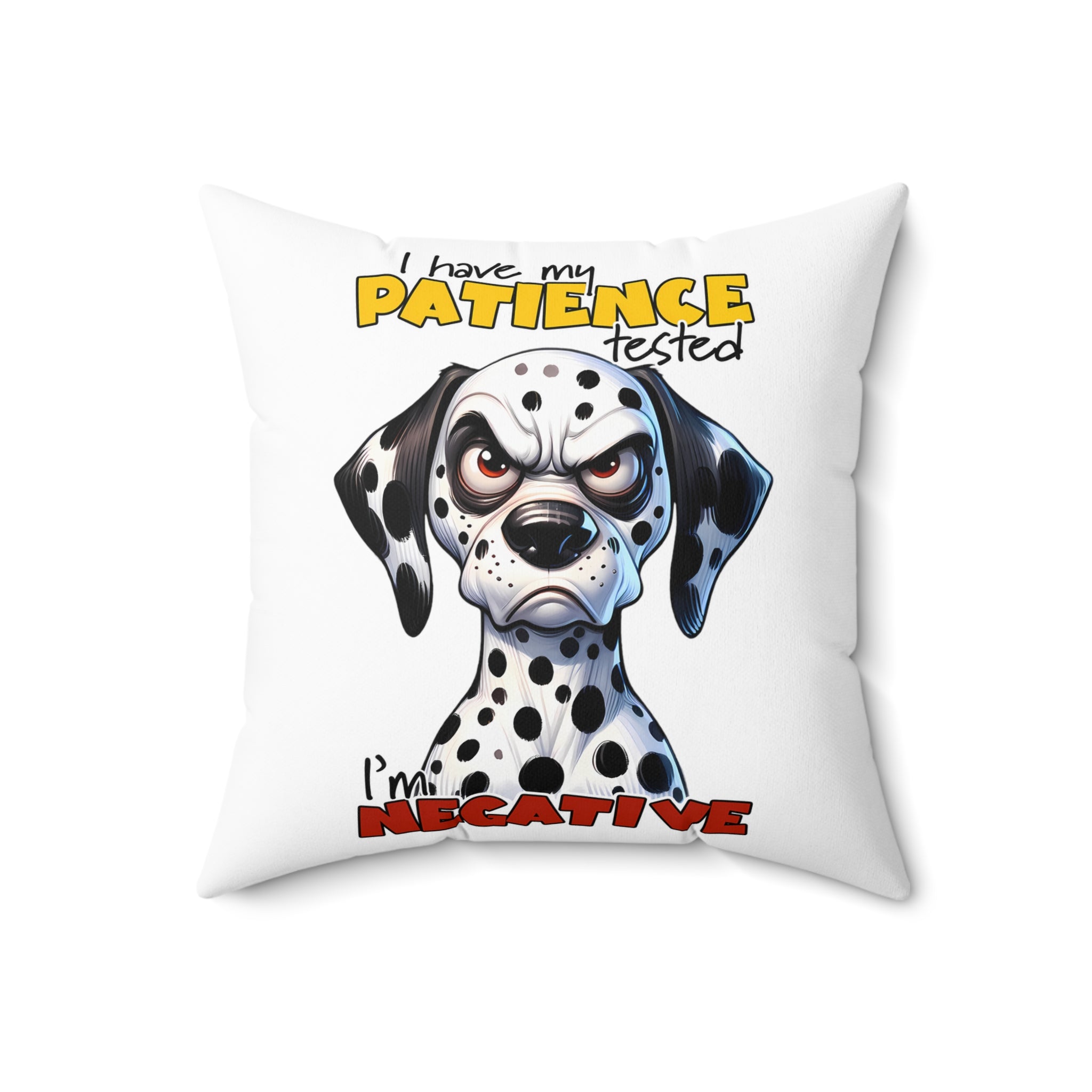 Funny Dalmatian Dog Pillow, I Have My Patience Tested I'm Negative, Cute Dog Lover Gift, Adorable Dalmatian Decor, Humorous Animal Print Spun Polyester Square Pillow