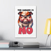 Funny Angry Bulldog Wall Art, The Answer Is No Poster, Humorous Pet Decor, Cute Dog Artwork, Pet Lover Funny Gift, Canvas Gallery Wrap Canvas Gallery Wraps