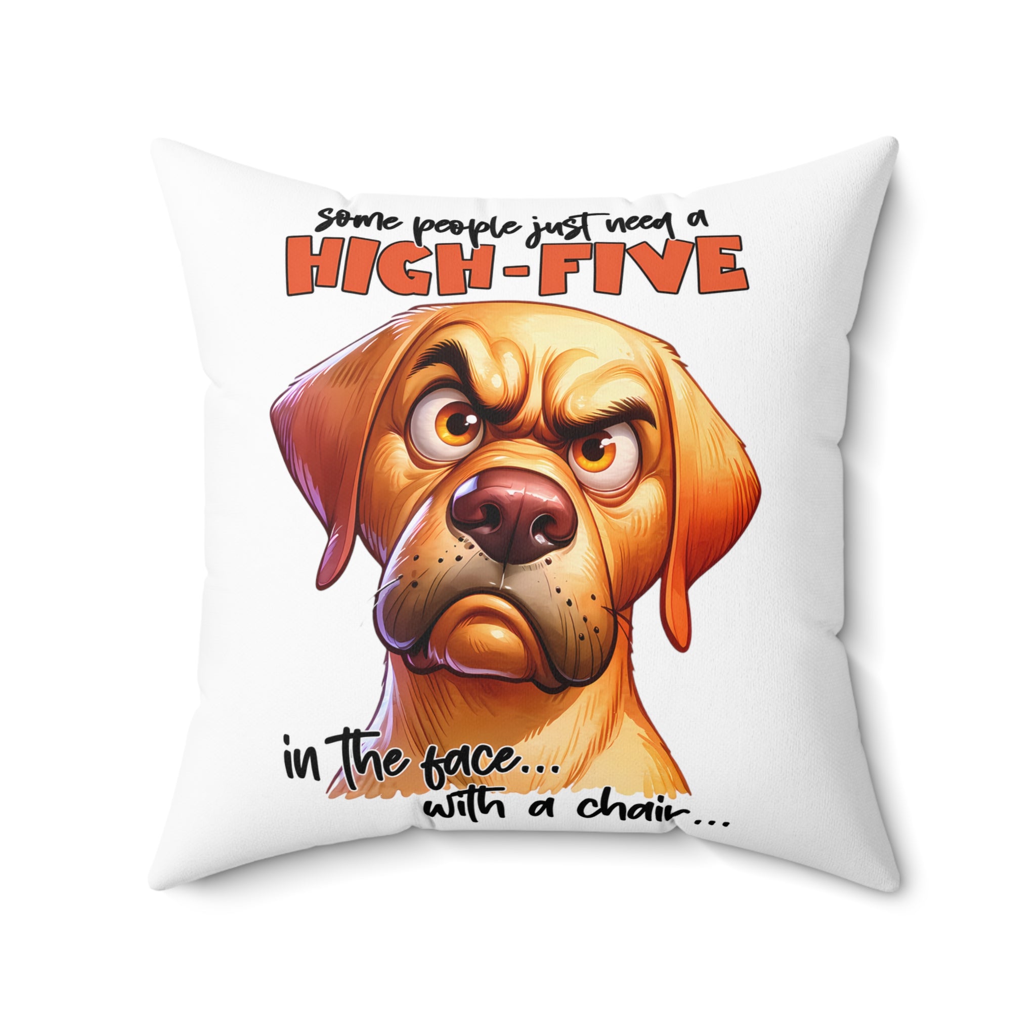 Funny Dog Pillow, High Five Dog Humor Cushion, Sarcastic Dog Quote Pillow, Pet Lover Gift, Animal Humor Home Decor, Dog Lover Pillow Spun Polyester Square Pillow