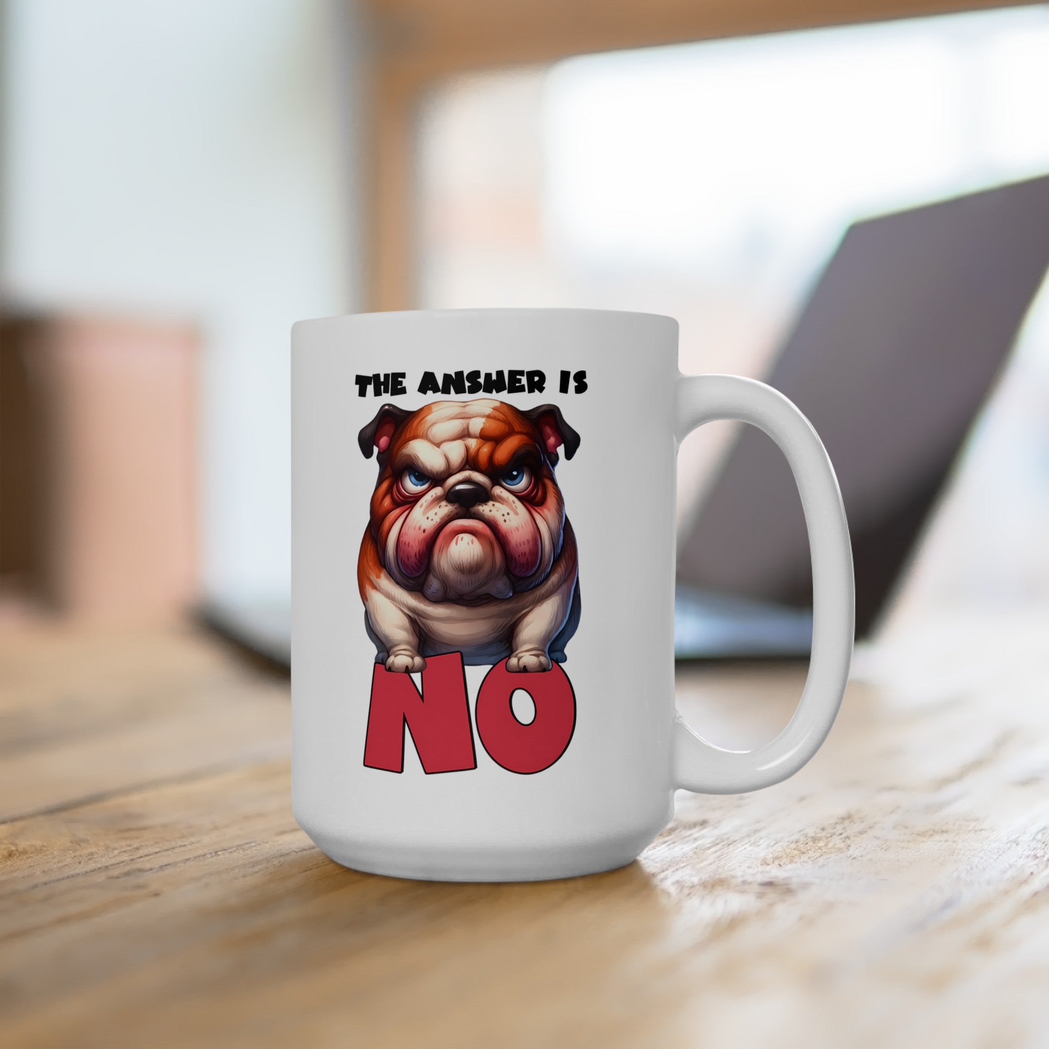 Funny Bulldog Mug, The Answer is No, Cute Dog Mug, Humorous Coffee Cup, Grumpy Bulldog Gift, Fun Animal Lover Present, Unique Dog Lover Mug Ceramic Mug, (11oz, 15oz)