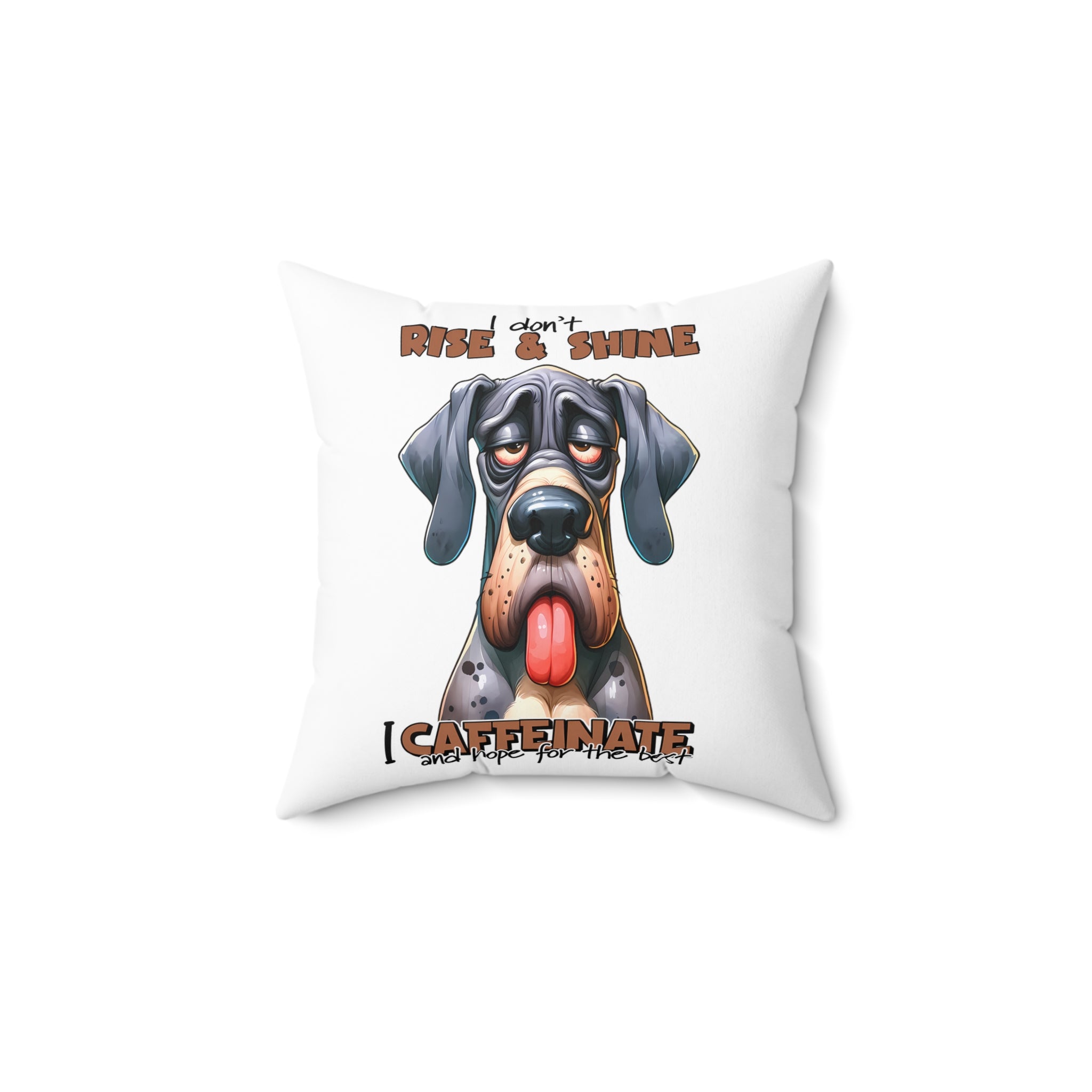 Funny Dog Pillow, I Don't Rise and Shine, I Caffeinate Spun Polyester Square Pillow