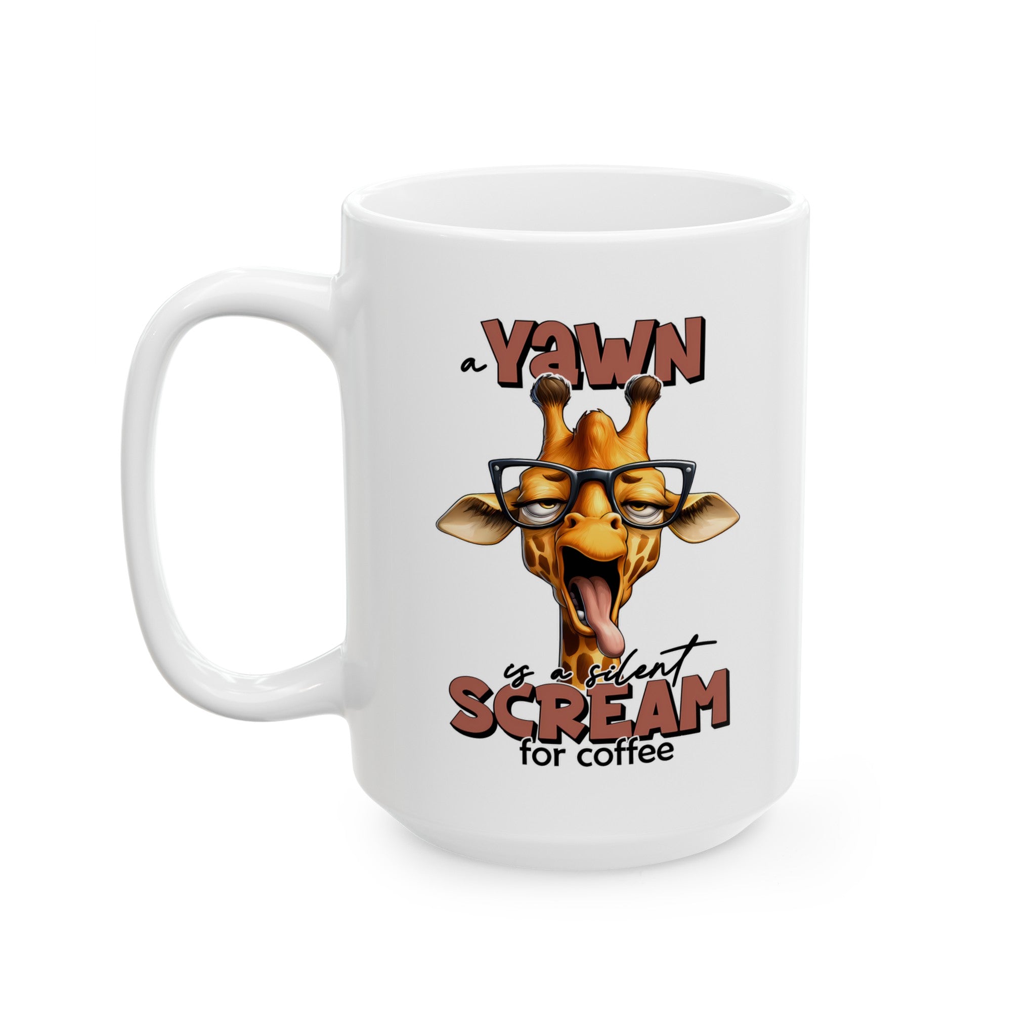 Funny Giraffe Mug, A Yawn Is A Silent Scream For Coffee, Animal Lover Coffee Cup, Cute Giraffe Design, Unique Coffee Mug, Humor Gift Ceramic Mug, (11oz, 15oz)