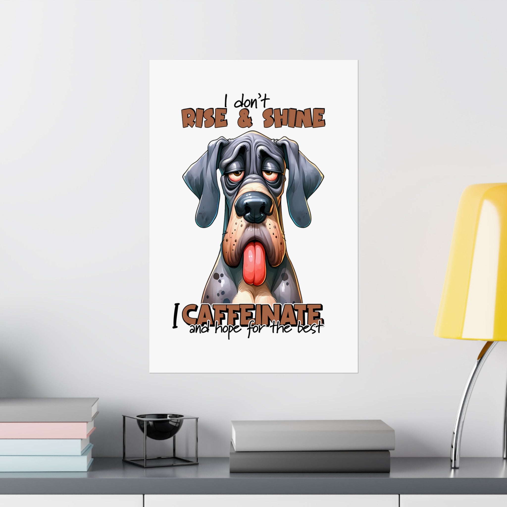 Funny Dog Wall Art, Coffee Quote Poster, I Don't Rise and Shine, I Caffeinate, Humorous Canine Print, Motivational Art for Home Matte Vertical Posters