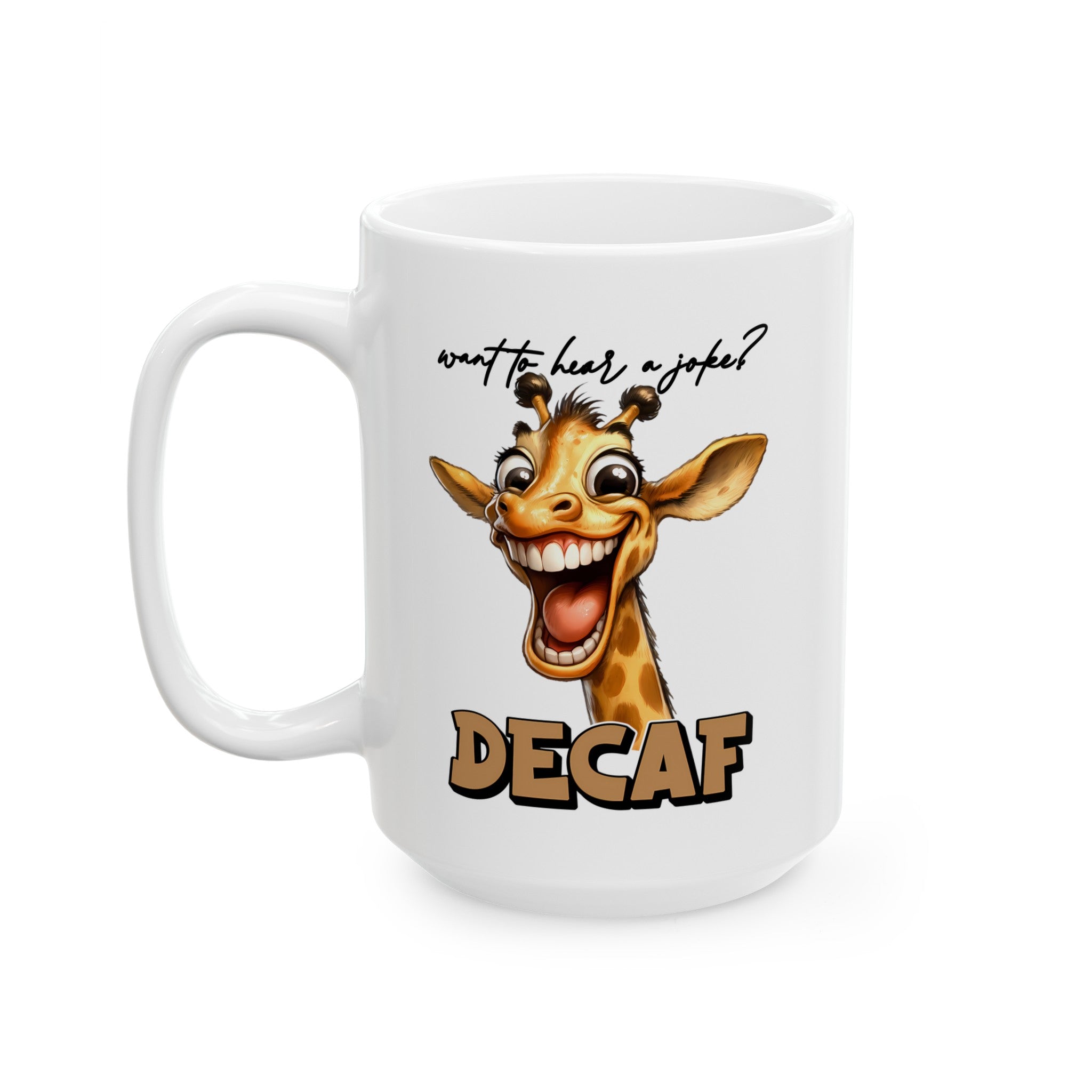 Funny Giraffe Joke Mug, Decaf Coffee Mug, Humorous Animal Lover Gift, Unique Coffee Cup, Perfect for Gag Gifts, Cute Animal Mug Ceramic Mug, (11oz, 15oz)