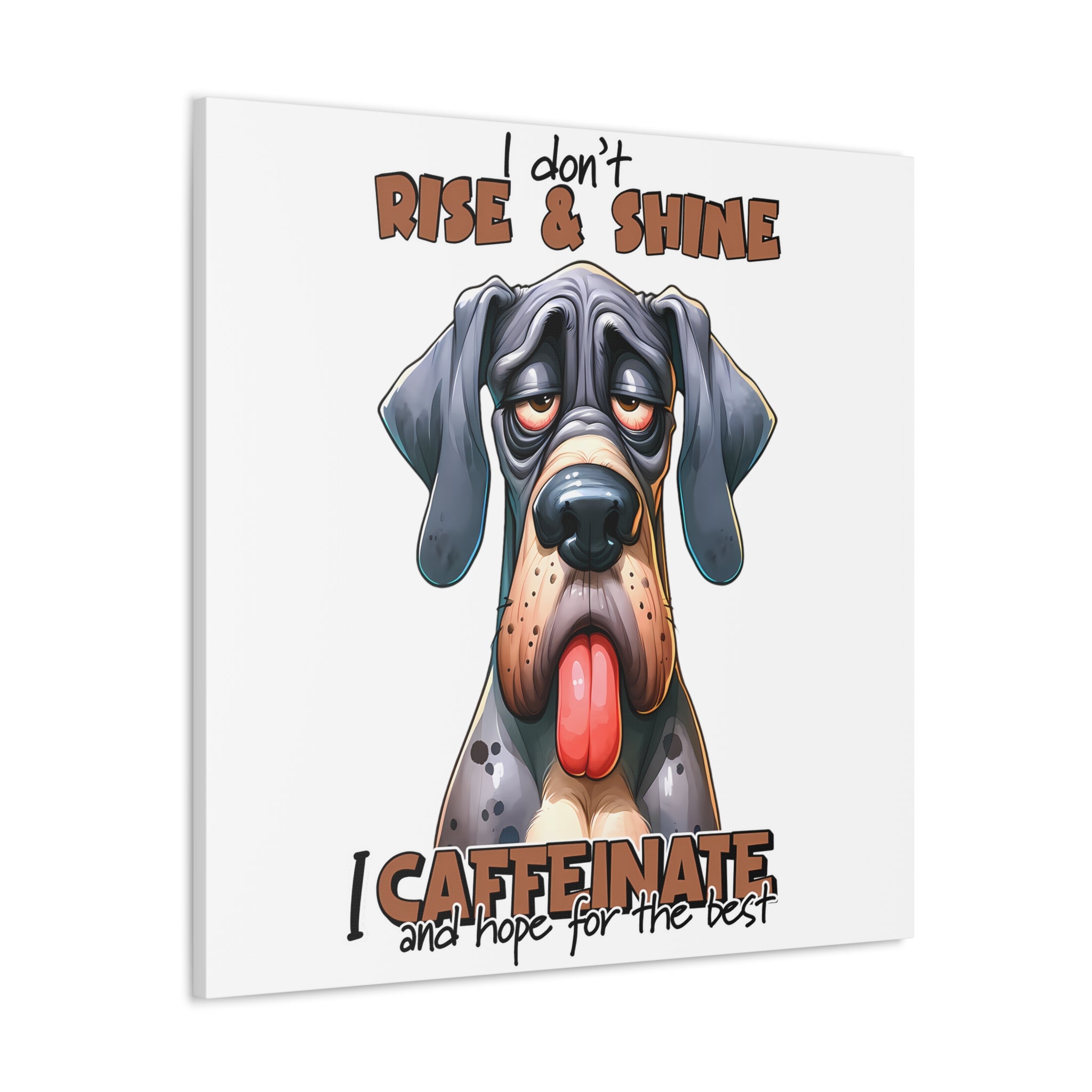 Funny Dog Wall Art, I Don't Rise and Shine I Caffeinate, Cute Dog Canvas Print, Dog Lover Gift, Quirky Home Decor Canvas Gallery Wraps