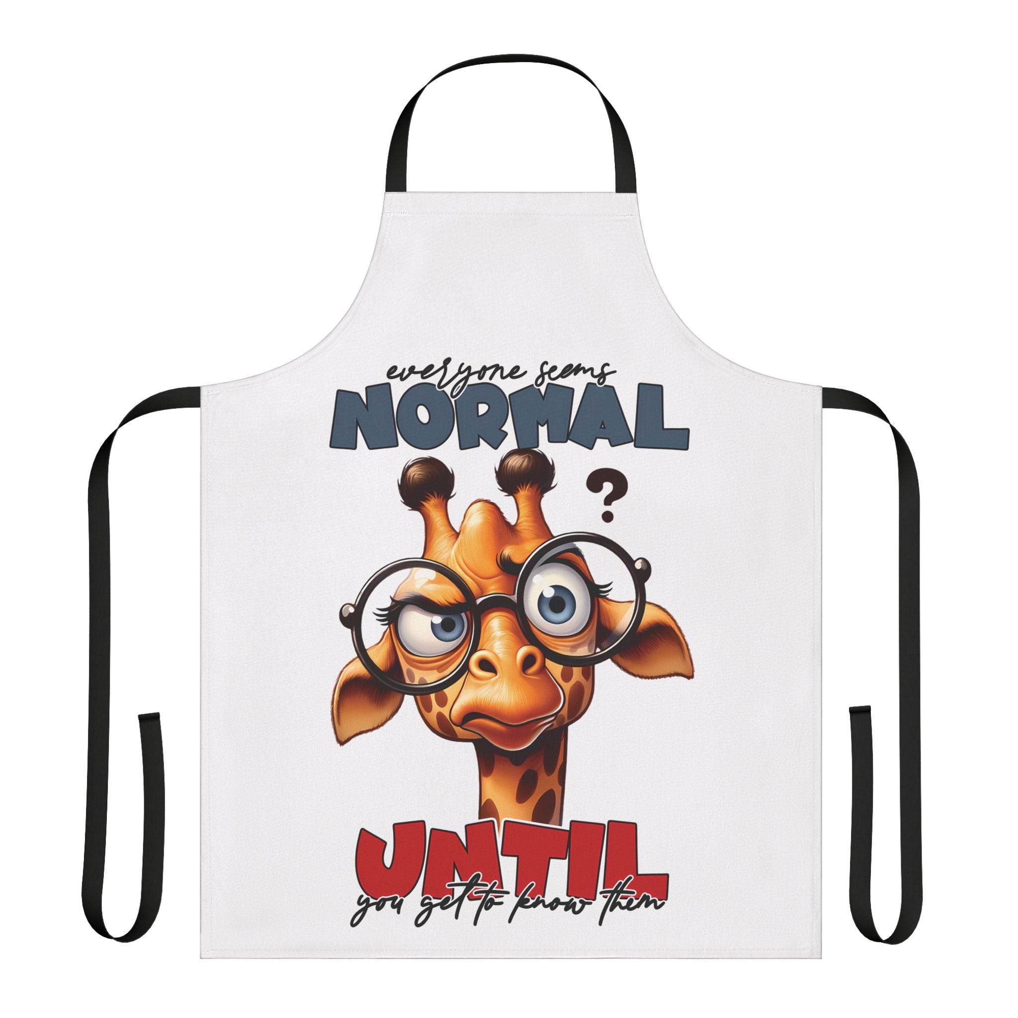 Cute Giraffe with Glasses Apron, Funny Quote Apron, Everyone Seems Normal Until You Get To Know Them, Unique Apron