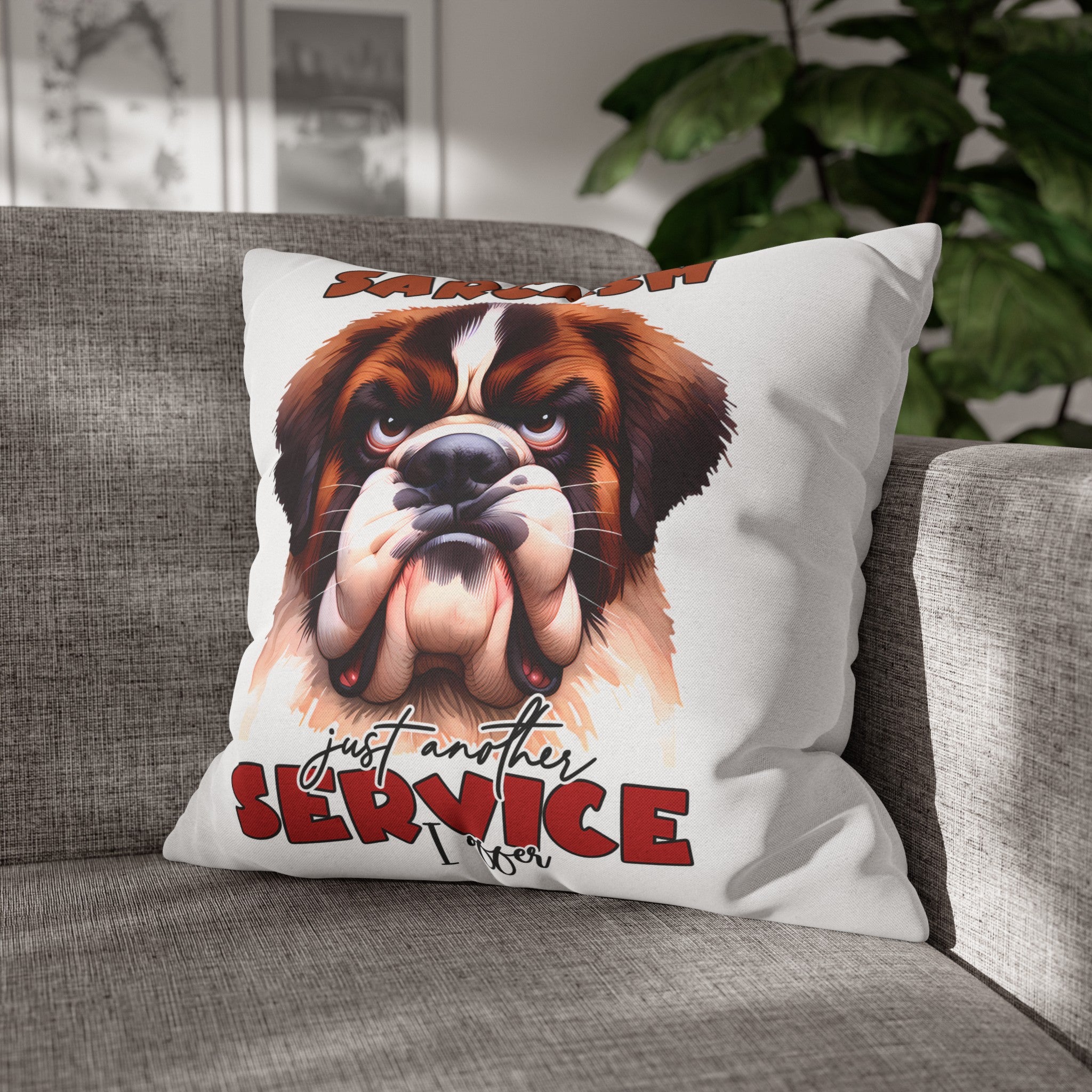 Sarcasm Just Another Service I Offer Pillow Case, Funny Dog Pillow Covers, Humorous Dog Lover Gift, Decorative Pillow for Home, Cute Pet Pillow Spun Polyester Square Pillowcase