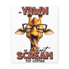 Funny Giraffe Wall Art, A Yawn is a Silent Scream for Coffee, Humorous Office Decor, Animal Lover Gift, Unique Canvas Gallery Wrap Canvas Gallery Wraps