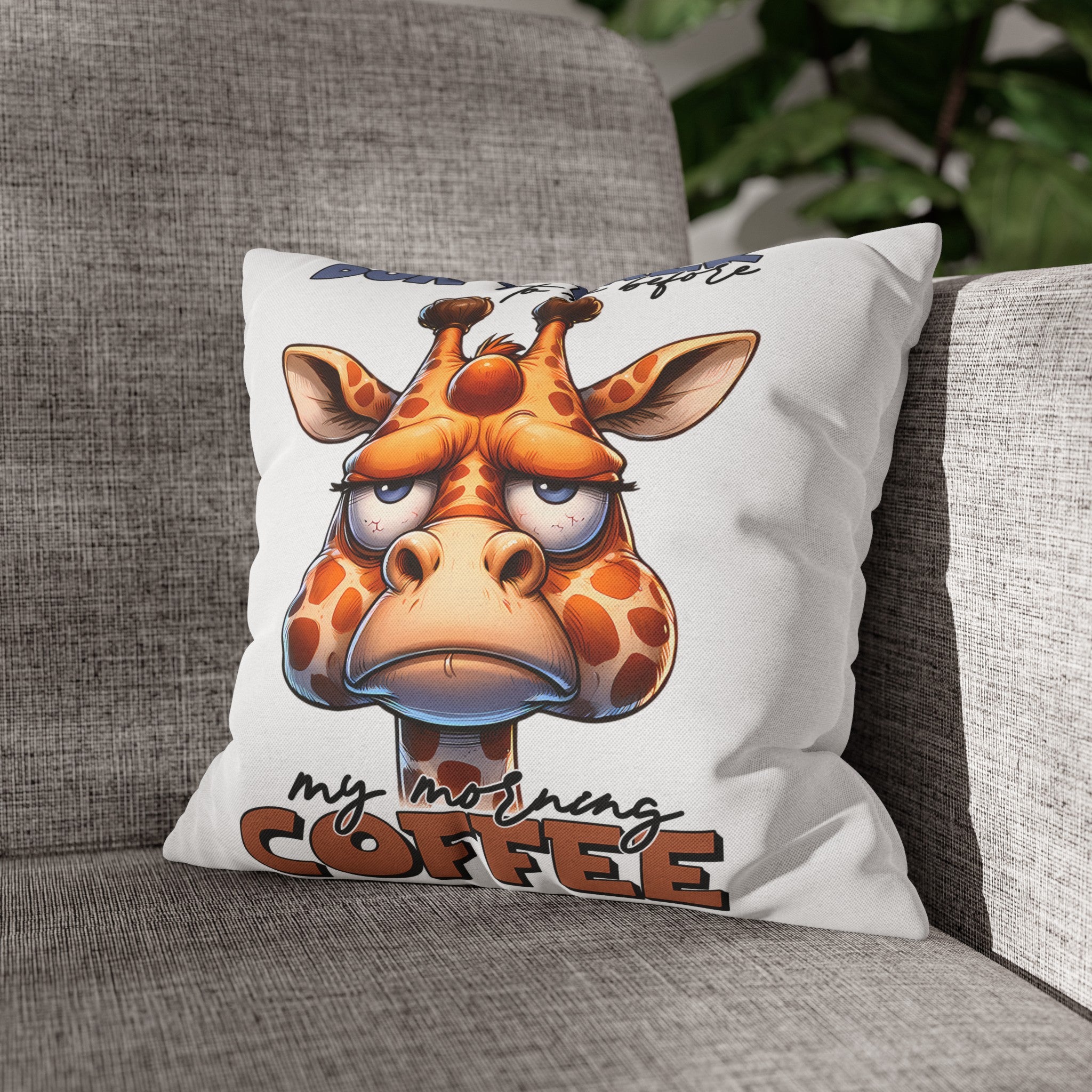 Funny Giraffe Pillow, Don't Talk To Me Before My Morning Coffee Pillow, Humorous Animal Pillow Case, Perfect Gift For Coffee Lovers Spun Polyester Square Pillowcase