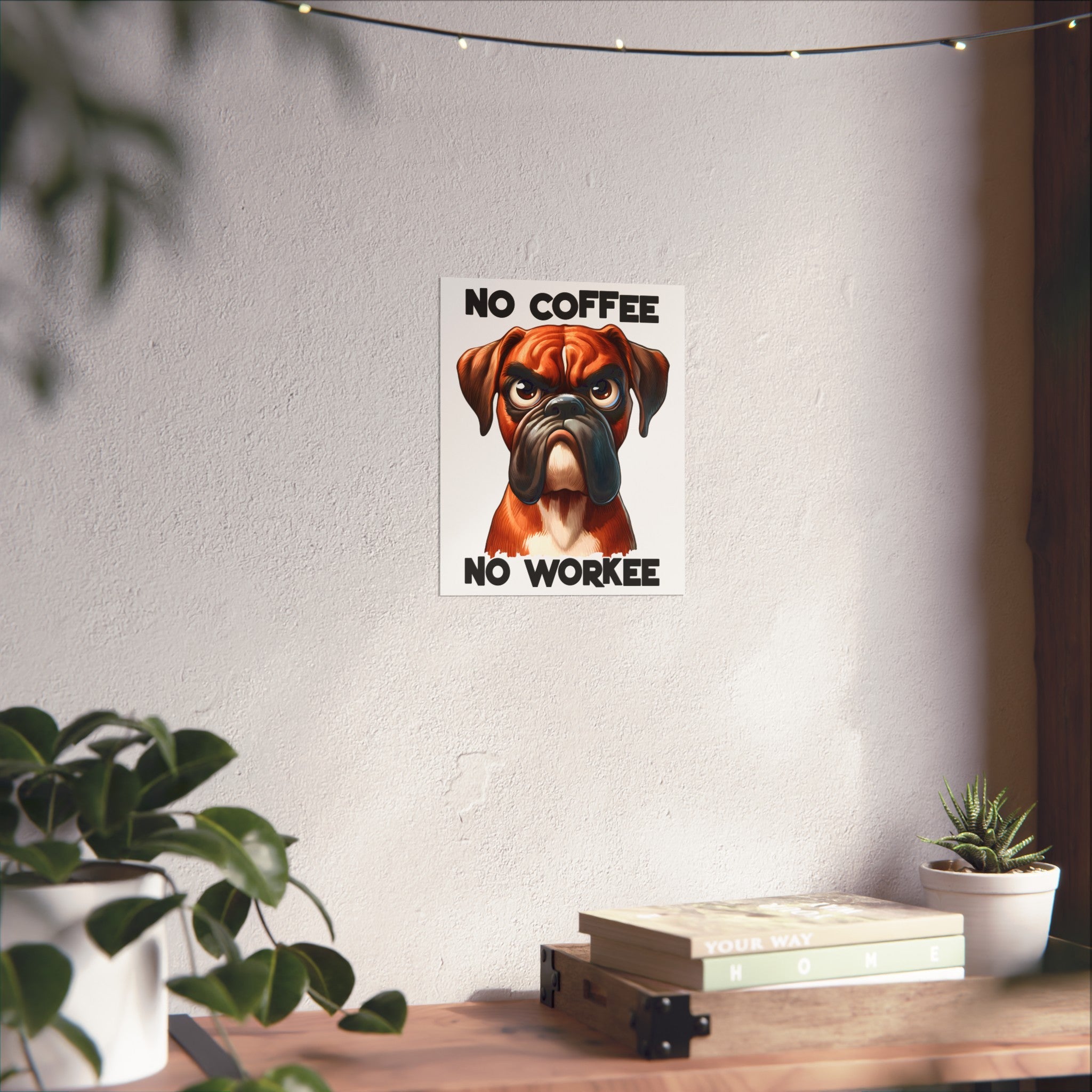 Funny Boxer Dog Art, No Coffee No Workee Poster, Dog Lover Gift, Office Wall Art, Funny Dog Print, Coffee Humor, Pet Decor Matte Vertical Posters