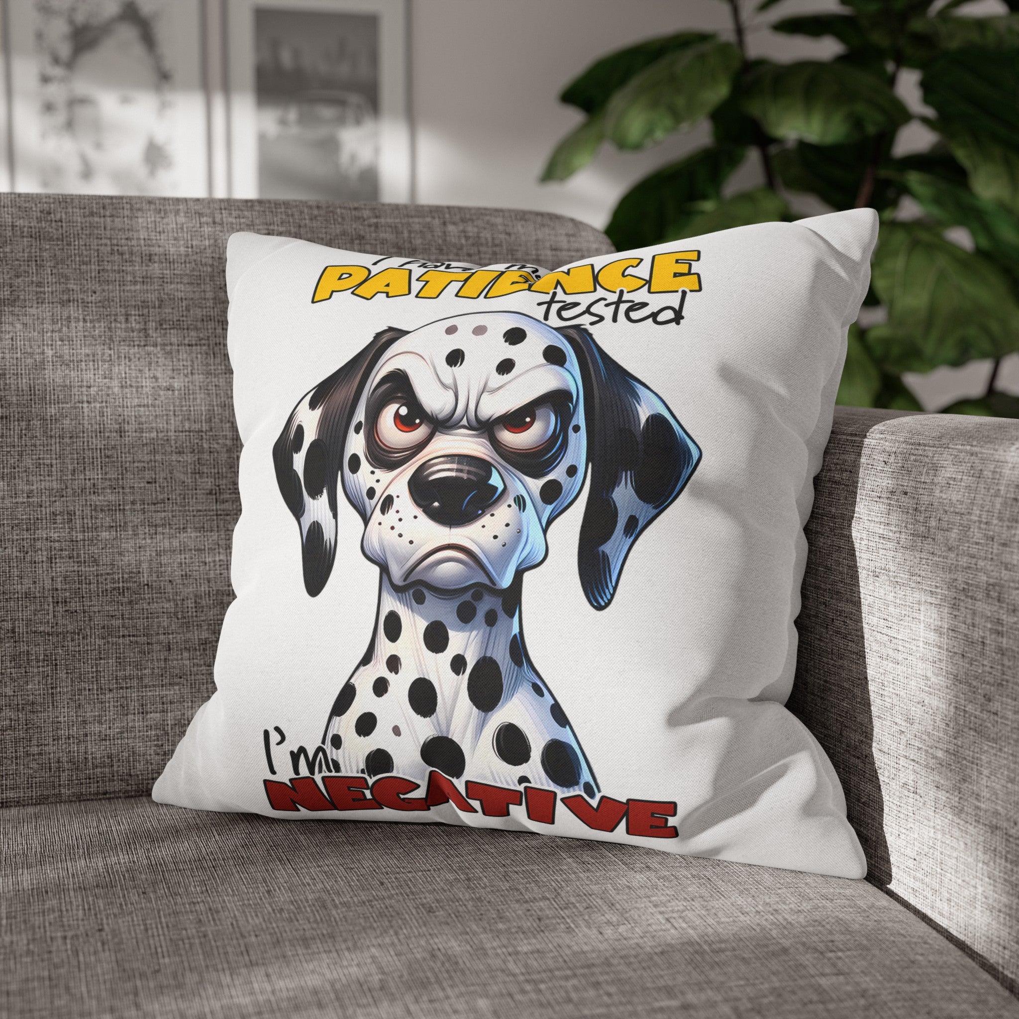 Funny Dalmatian Dog Pillow Cover, I Have My Patience Tested I'm Negative, Cute Dog Lover Pillow, Animal Humor Home Decor Spun Polyester Square Pillowcase