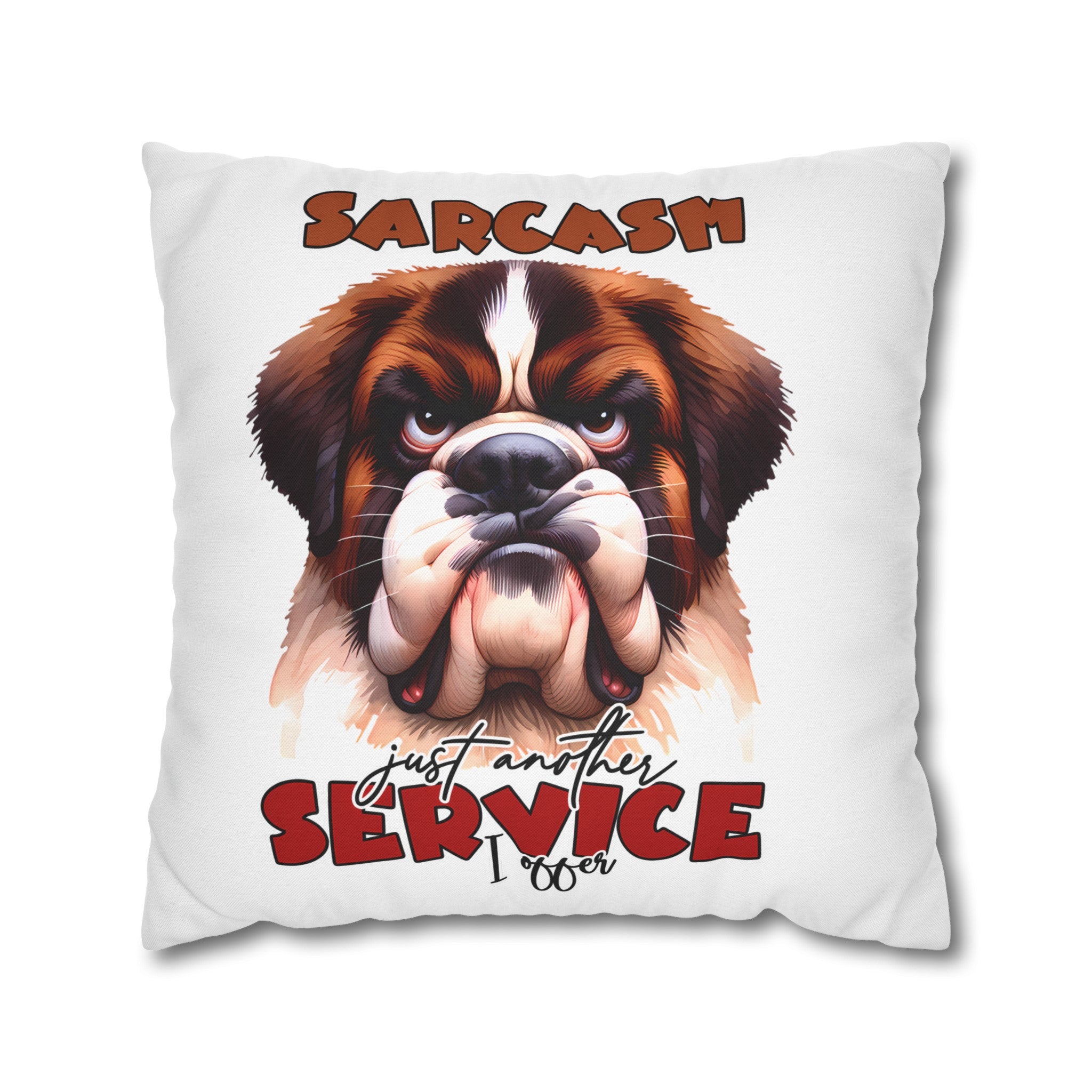 Sarcasm Just Another Service I Offer Pillow Case, Funny Dog Pillow Covers, Humorous Dog Lover Gift, Decorative Pillow for Home, Cute Pet Pillow Spun Polyester Square Pillowcase