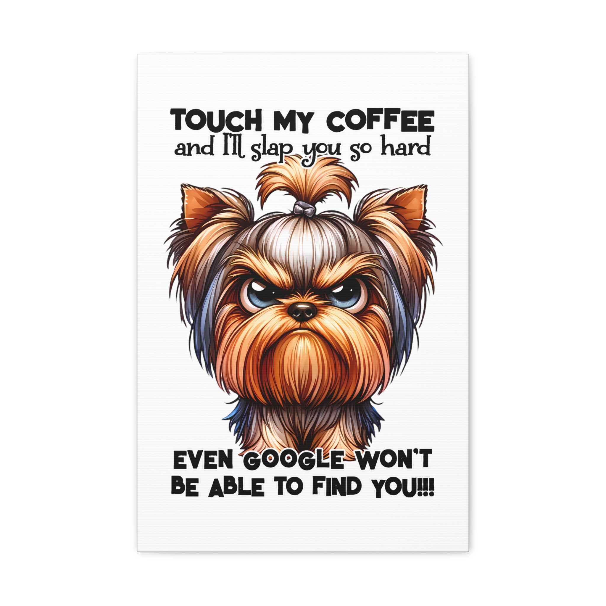 Funny Touch My Coffee Dog Wall Art, Humorous Pet Lover Print, Quirky Coffee Sign, Unique Dog Themed Decor for Home, Gift for Dog Owners Canvas Gallery Wraps