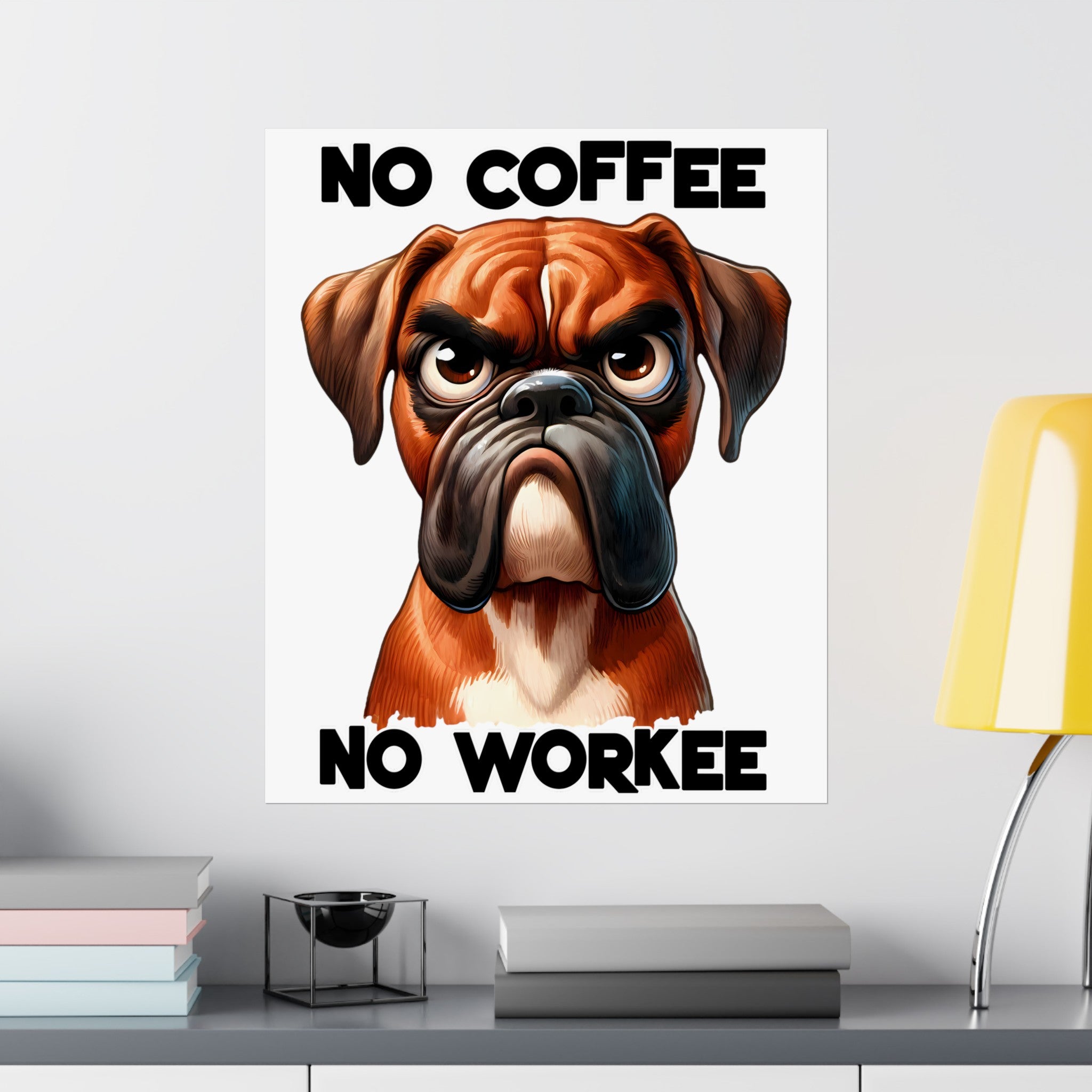 Funny Boxer Dog Art, No Coffee No Workee Poster, Dog Lover Gift, Office Wall Art, Funny Dog Print, Coffee Humor, Pet Decor Matte Vertical Posters