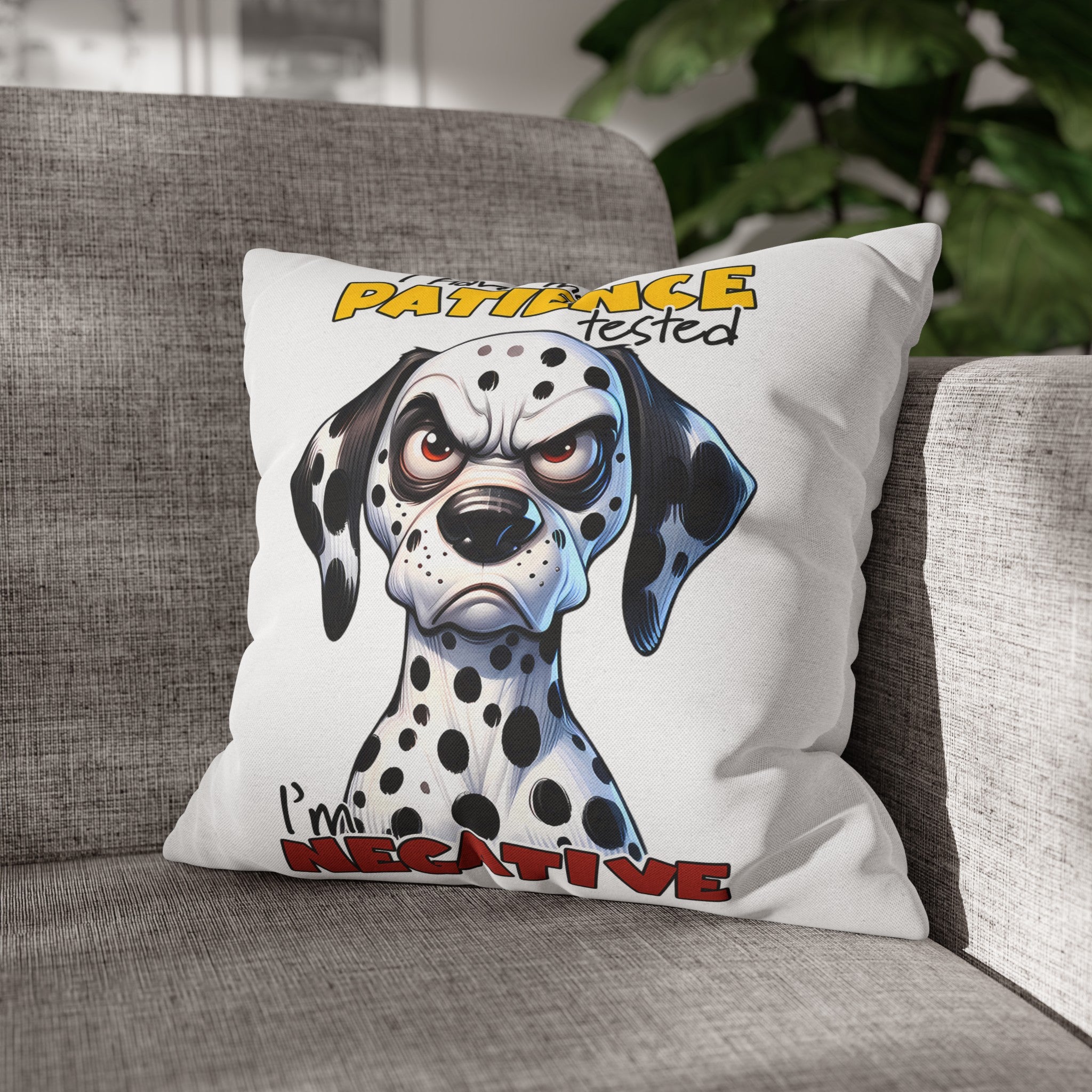 Funny Dalmatian Dog Pillow Cover, I Have My Patience Tested I'm Negative, Cute Dog Lover Pillow, Animal Humor Home Decor Spun Polyester Square Pillowcase