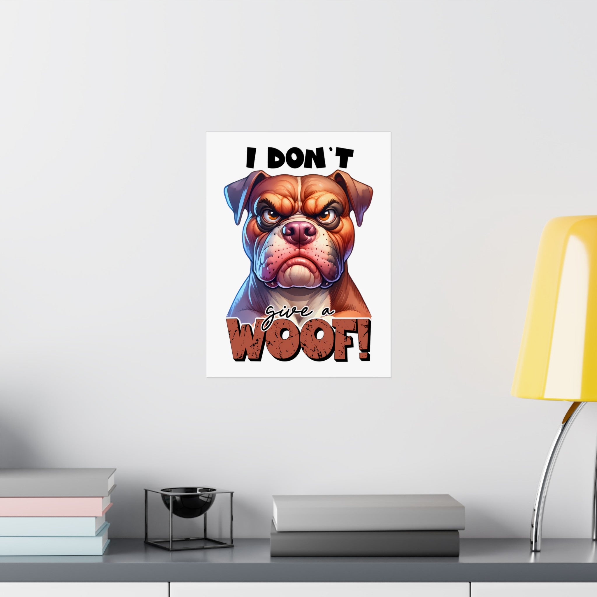 Funny Dog Wall Art Print, I Don't Give a Woof, Bulldog Poster, Cute and Humorous Home Decor, Animal Lover Gift, Office Wall Art Matte Vertical Posters