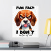 Funny Dog Wall Art Poster, Fun Fact I Don't Care At All, Humorous Pet Quote Art, Sassy Pet Lover Decor, Gift for Dog Owners Matte Vertical Posters