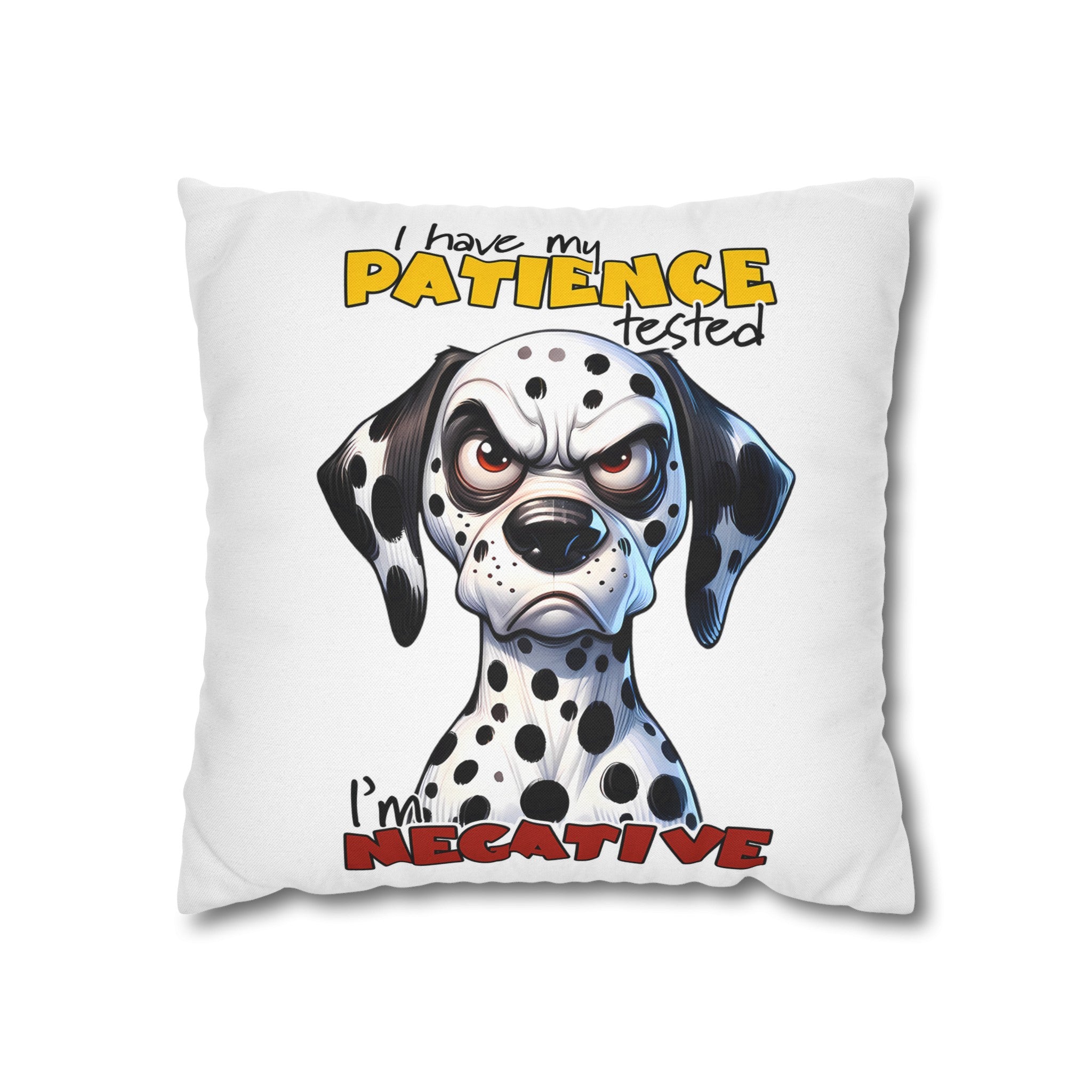 Funny Dalmatian Dog Pillow Cover, I Have My Patience Tested I'm Negative, Cute Dog Lover Pillow, Animal Humor Home Decor Spun Polyester Square Pillowcase