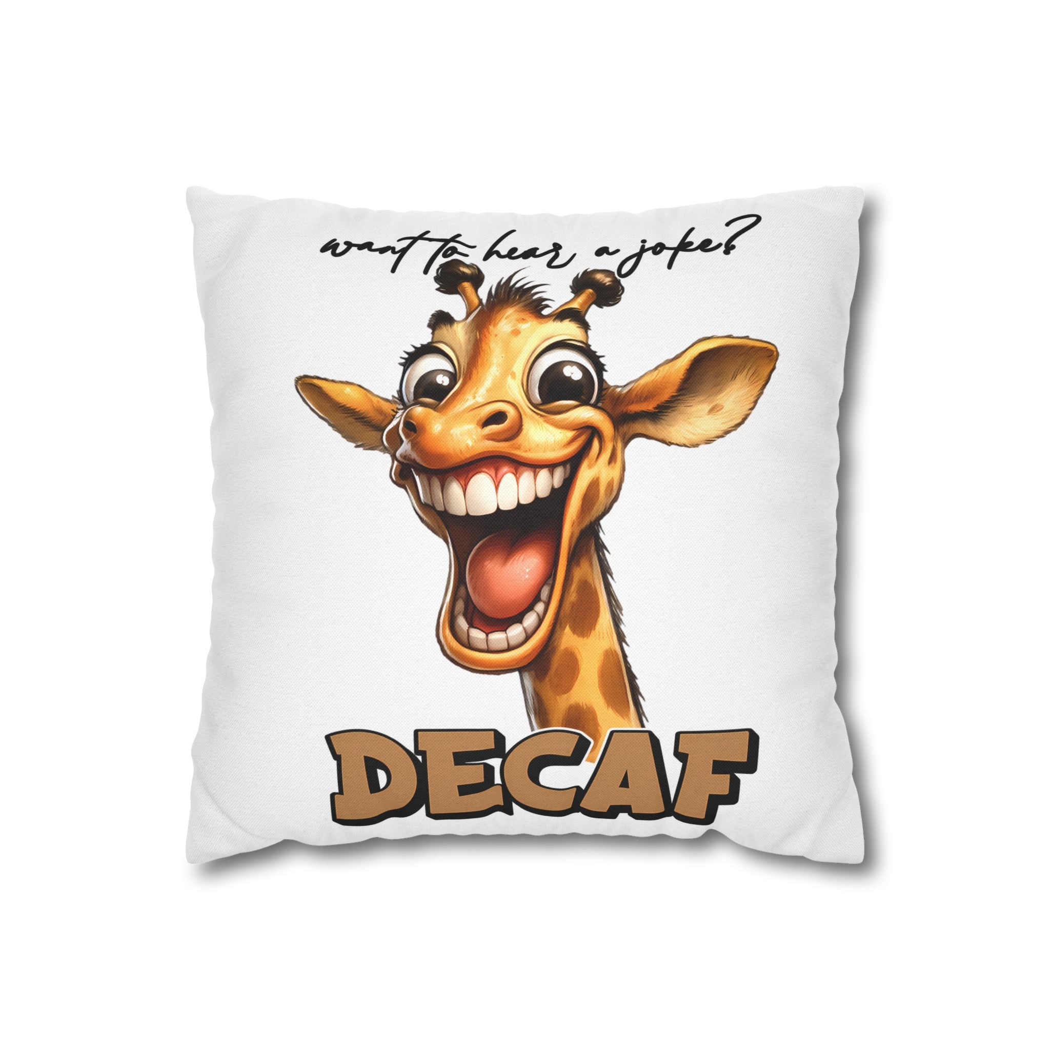 Funny Giraffe Pillow Cover, Want to Hear a Joke Decaf, Humorous Animal Print Pillow Cover, Cute Novelty Home Decor, Unique Gift Idea Spun Polyester Square Pillowcase