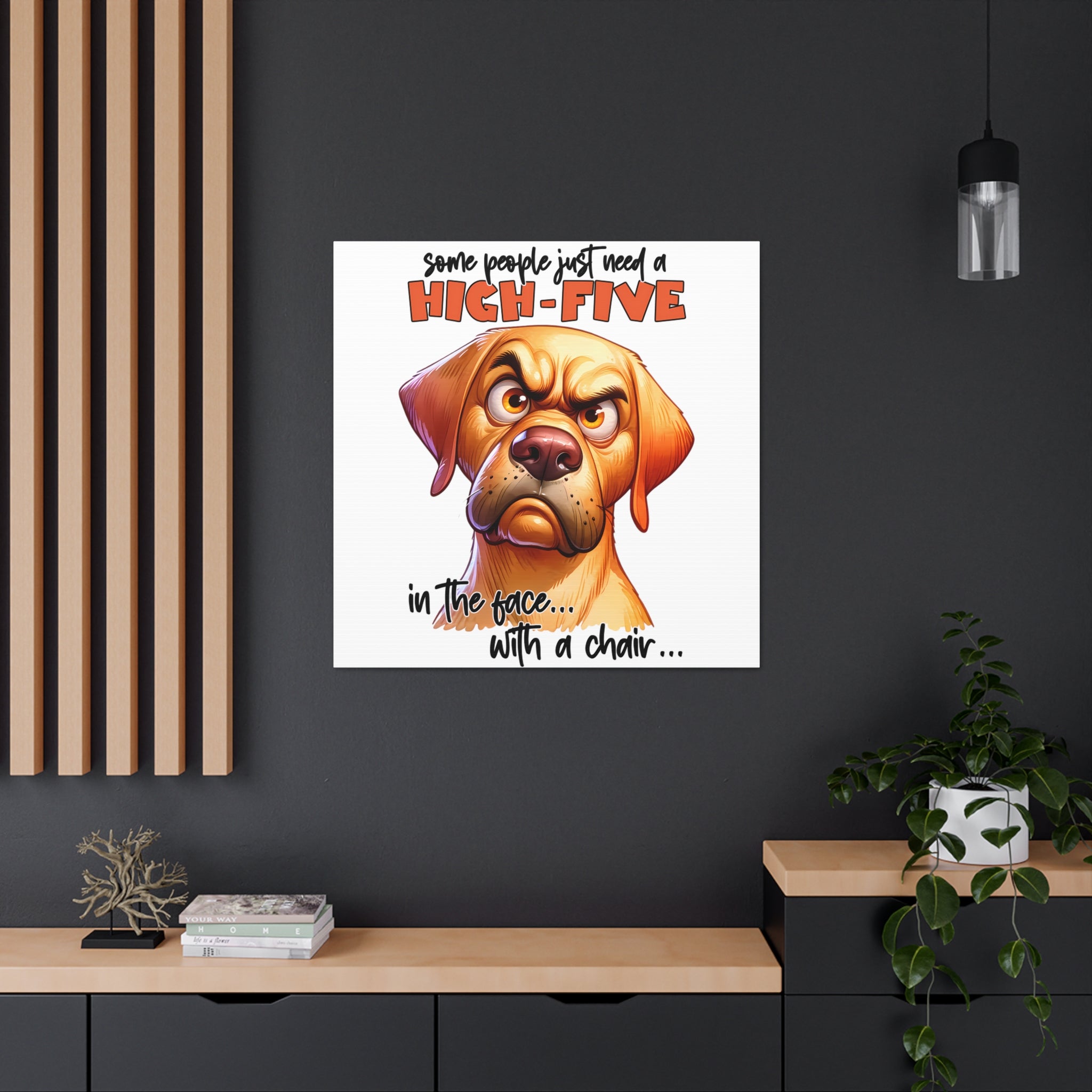 Funny Angry Dog Art, Motivational Wall Decor, High Five Quote Canvas, Dog Lover Gift, Humorous Home Decor, Graphic Wall Art Canvas Gallery Wraps